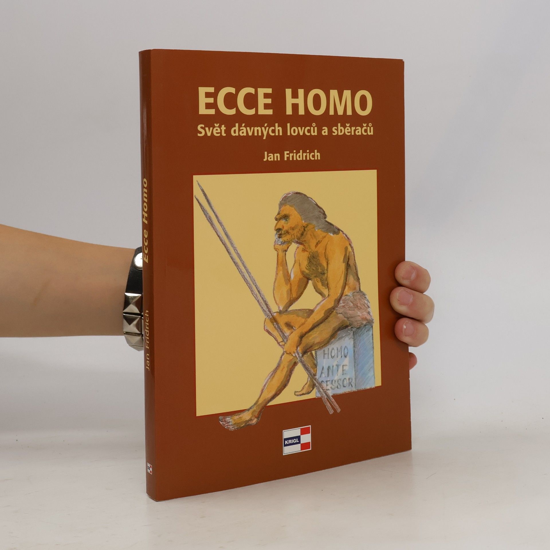 Jan Fridrich Ecce homo. Svět dávných lovců a sběračů