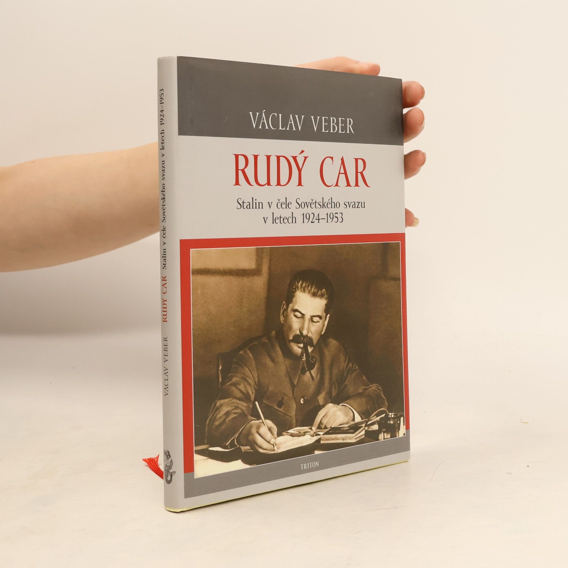 Václav Veber Rudý car: Stalin v čele Sovětského svazu v letech 1924-1953