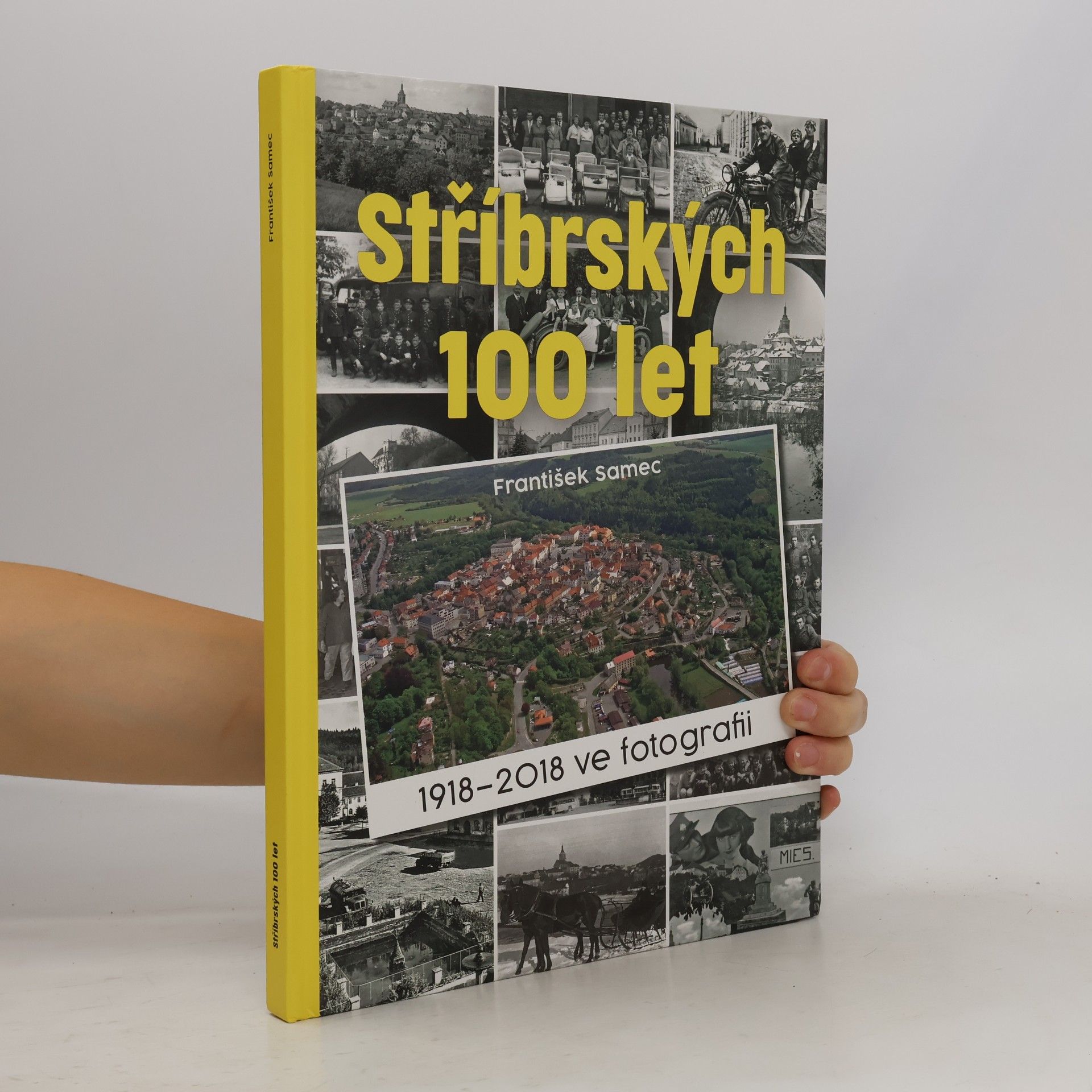 Stříbrských 100 let : 1918-2018 ve fotografii
