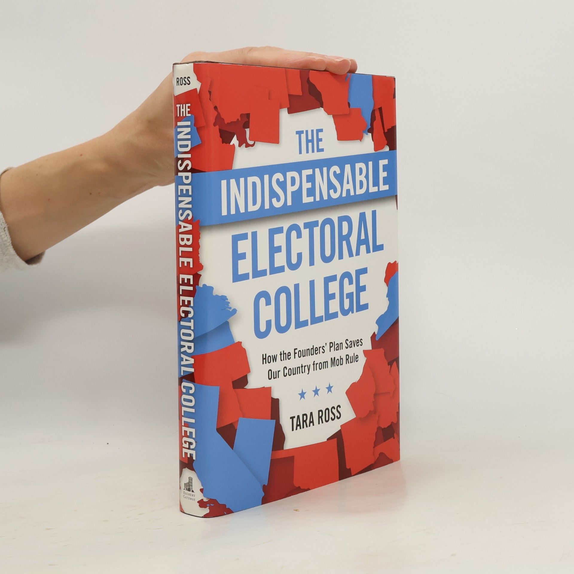 Tara Ross The Indispensable Electoral College