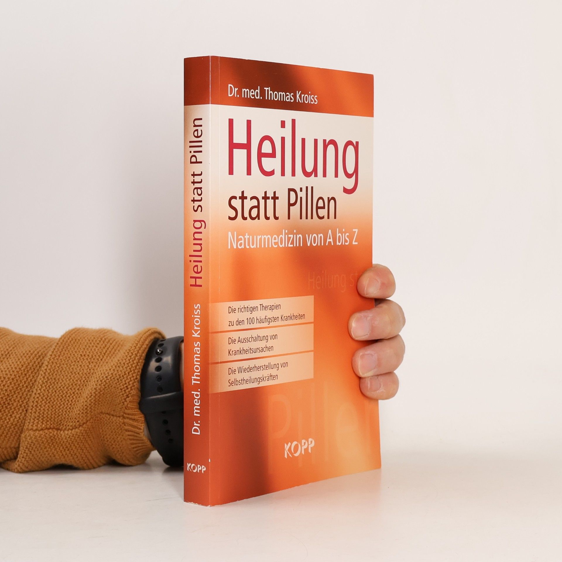 Thomas Kroiss Heilung statt Pillen: Naturmedizin von A-Z
