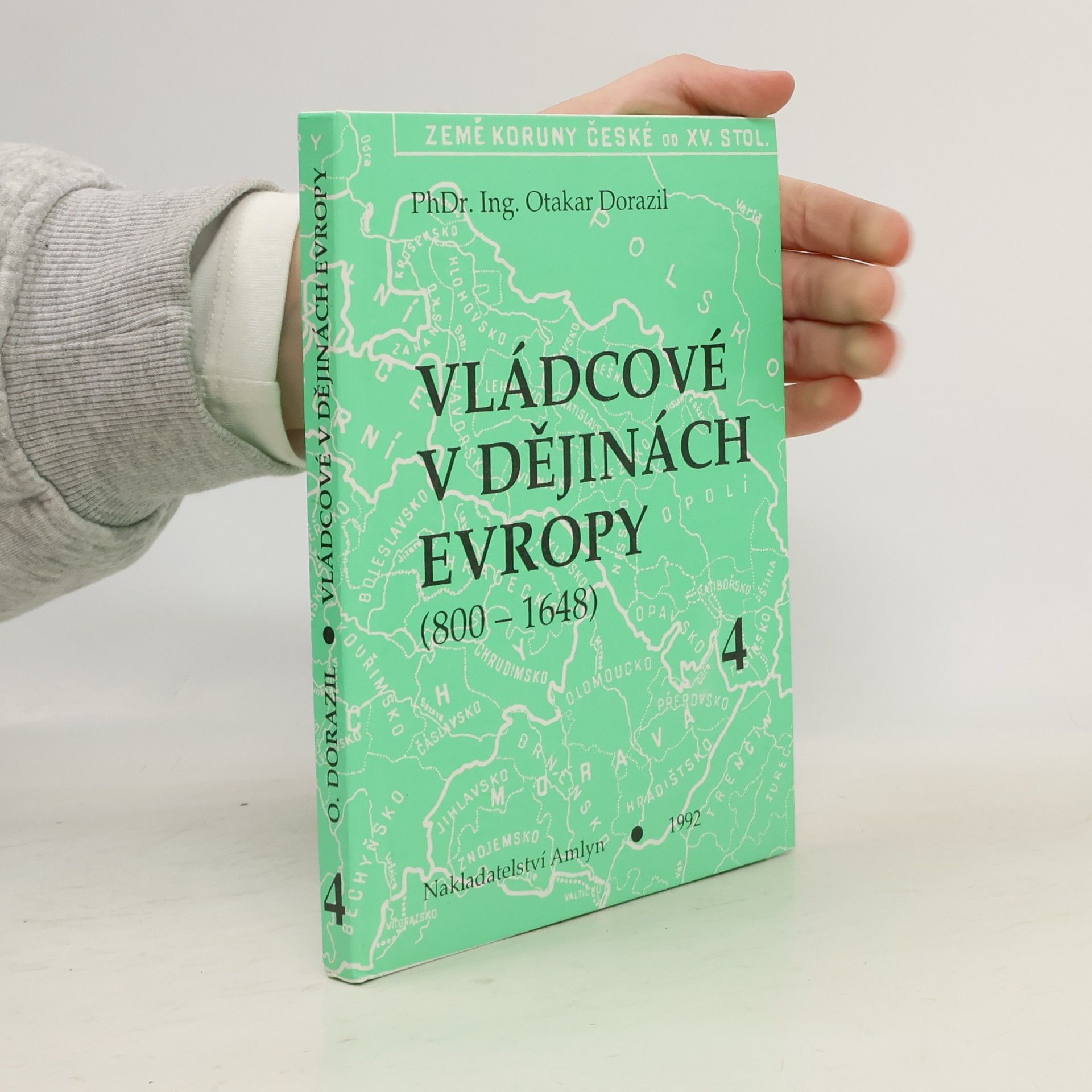 Otakar Dorazil Vládcové v dějinách Evropy 4. 800-1648