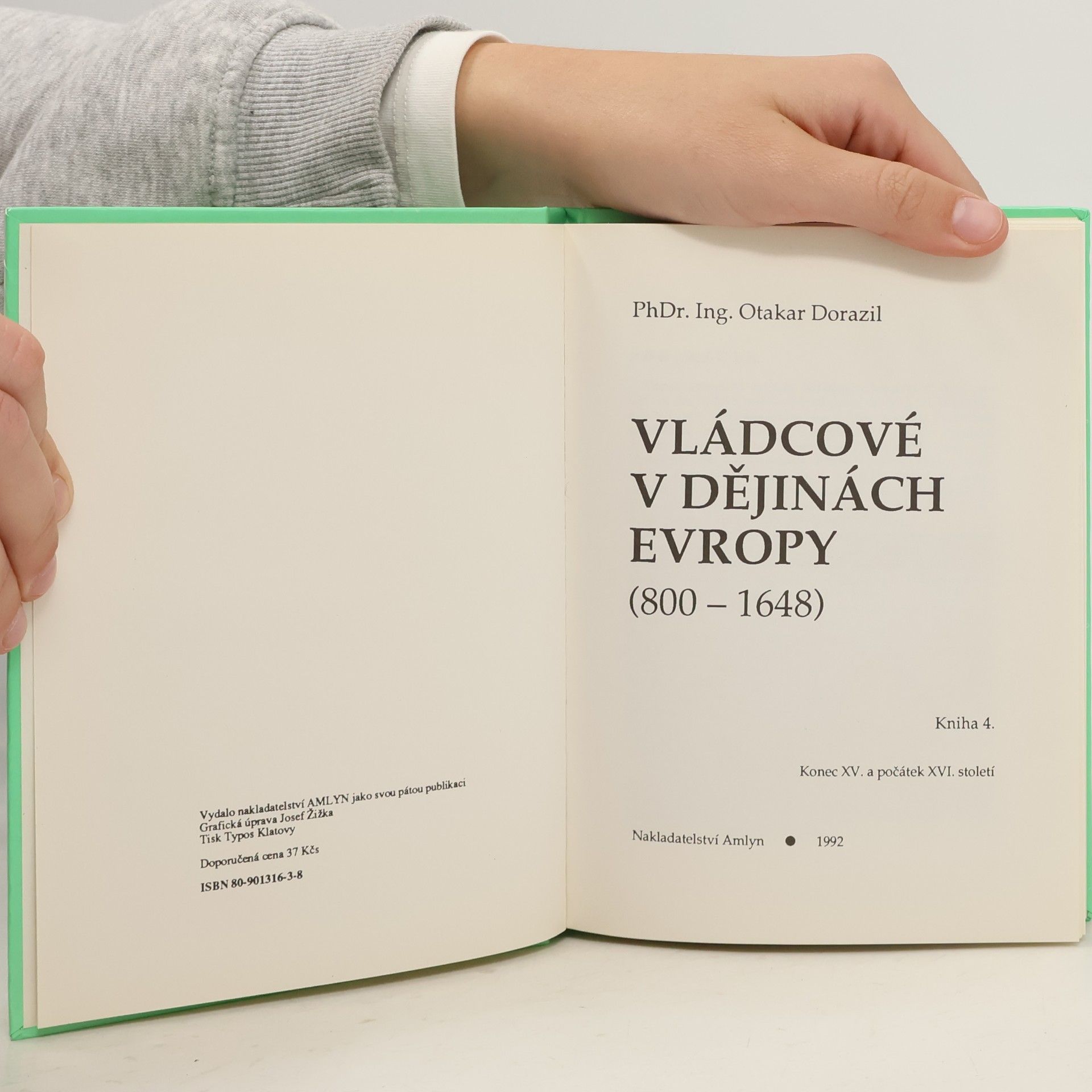 Otakar Dorazil Vládcové v dějinách Evropy 4. 800-1648