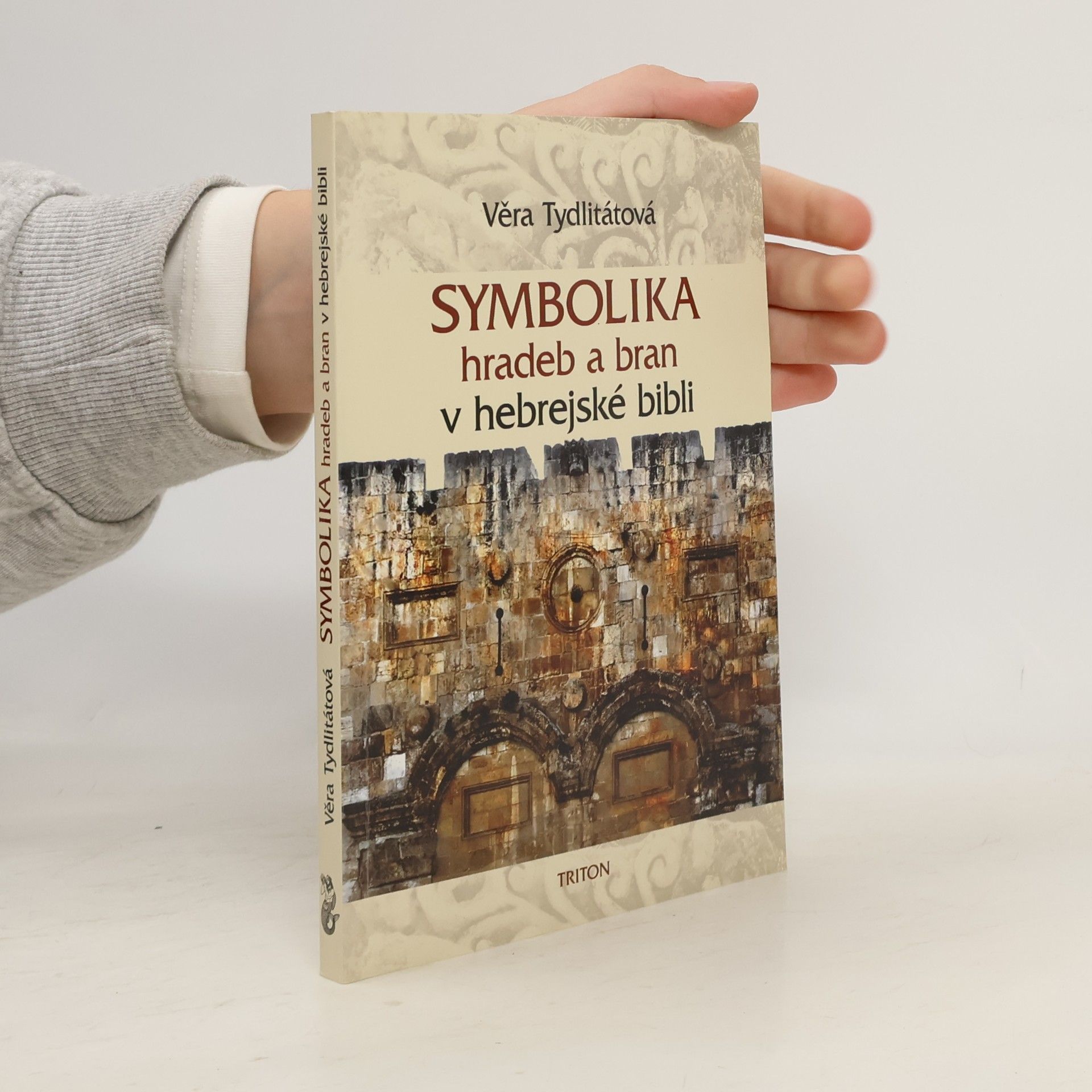 Věra Tydlitátová Symbolika hradeb a bran v hebrejské bibli