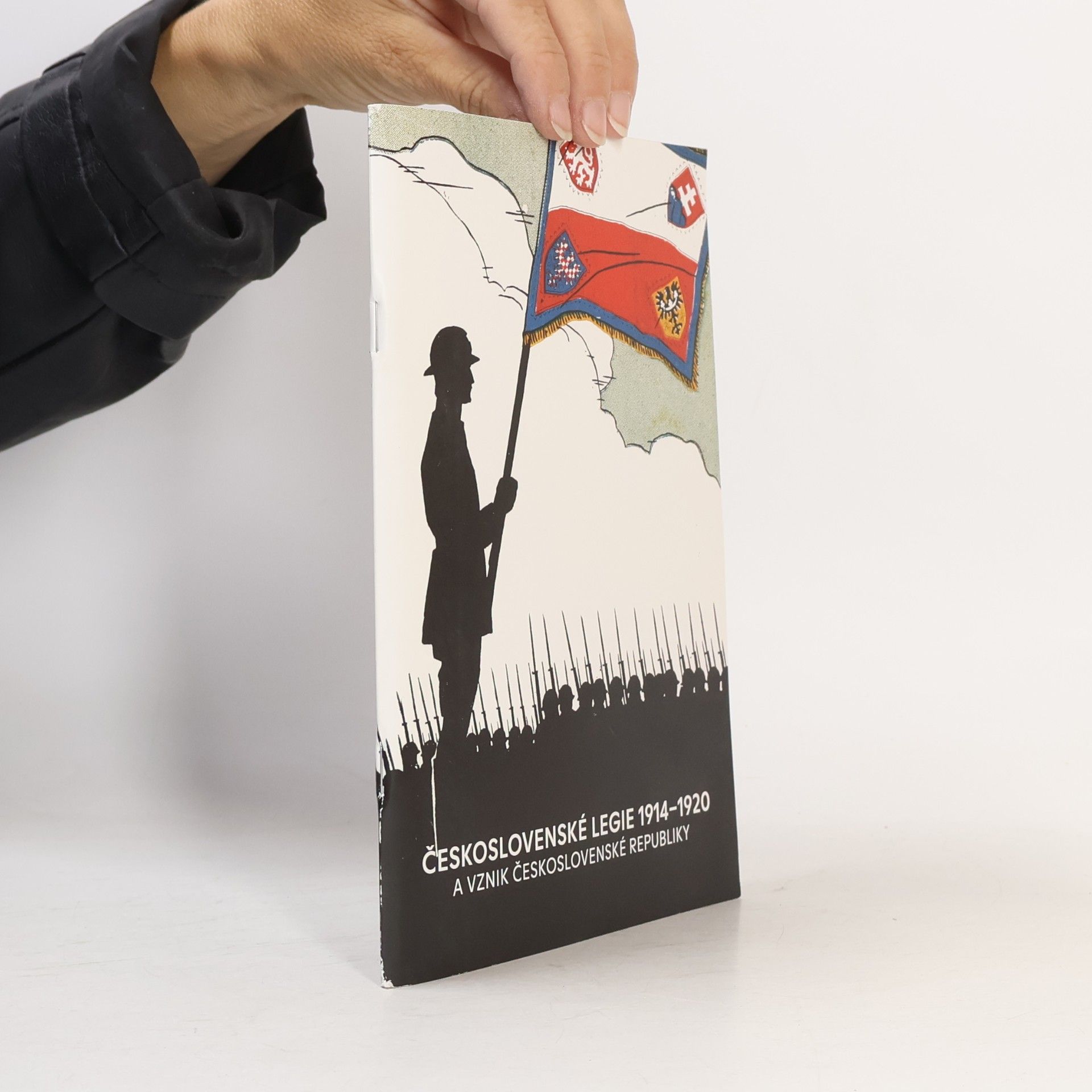 Kolektiv autorů Československé legie 1914-1920 a vznik Československé republiky : katalog k výstavě