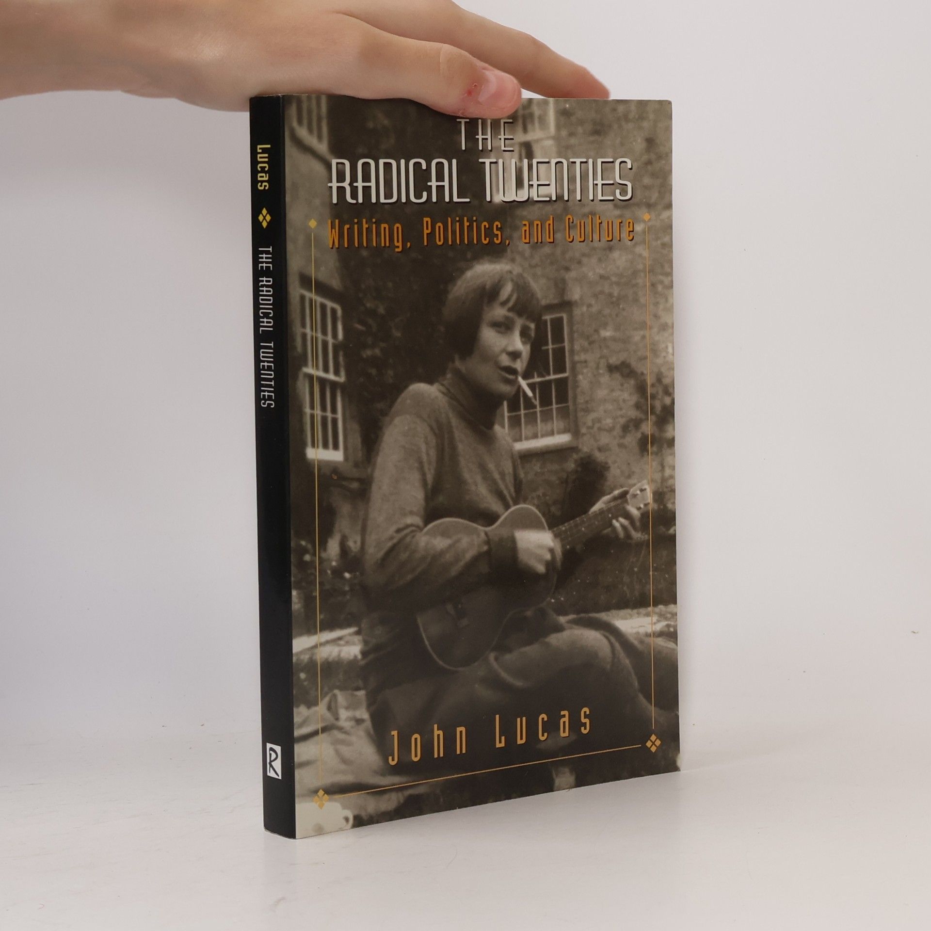 John Charles Lucas The Radical Twenties