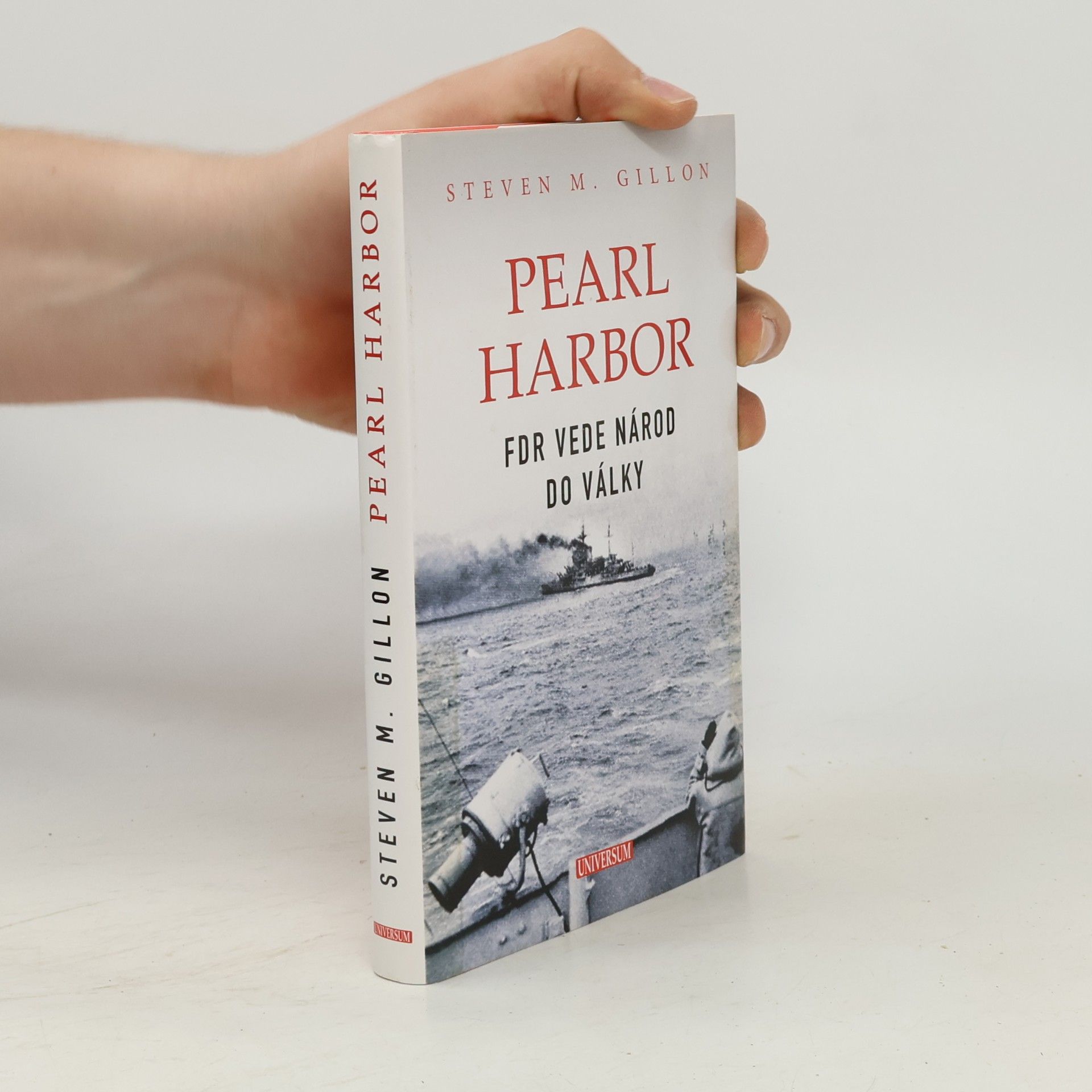 Steven M. Gillon Pearl Harbor: FDR vede národ do války
