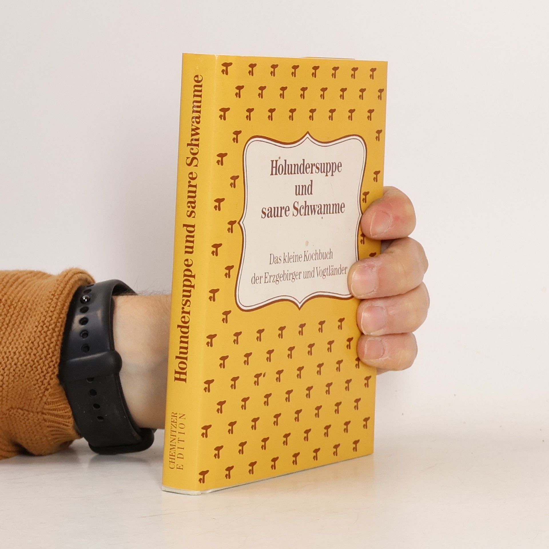 Ingeborg Delling Holundersuppe und saure Schwamme: das kleine Kochbuch der Erzgebirger und Vogtländer