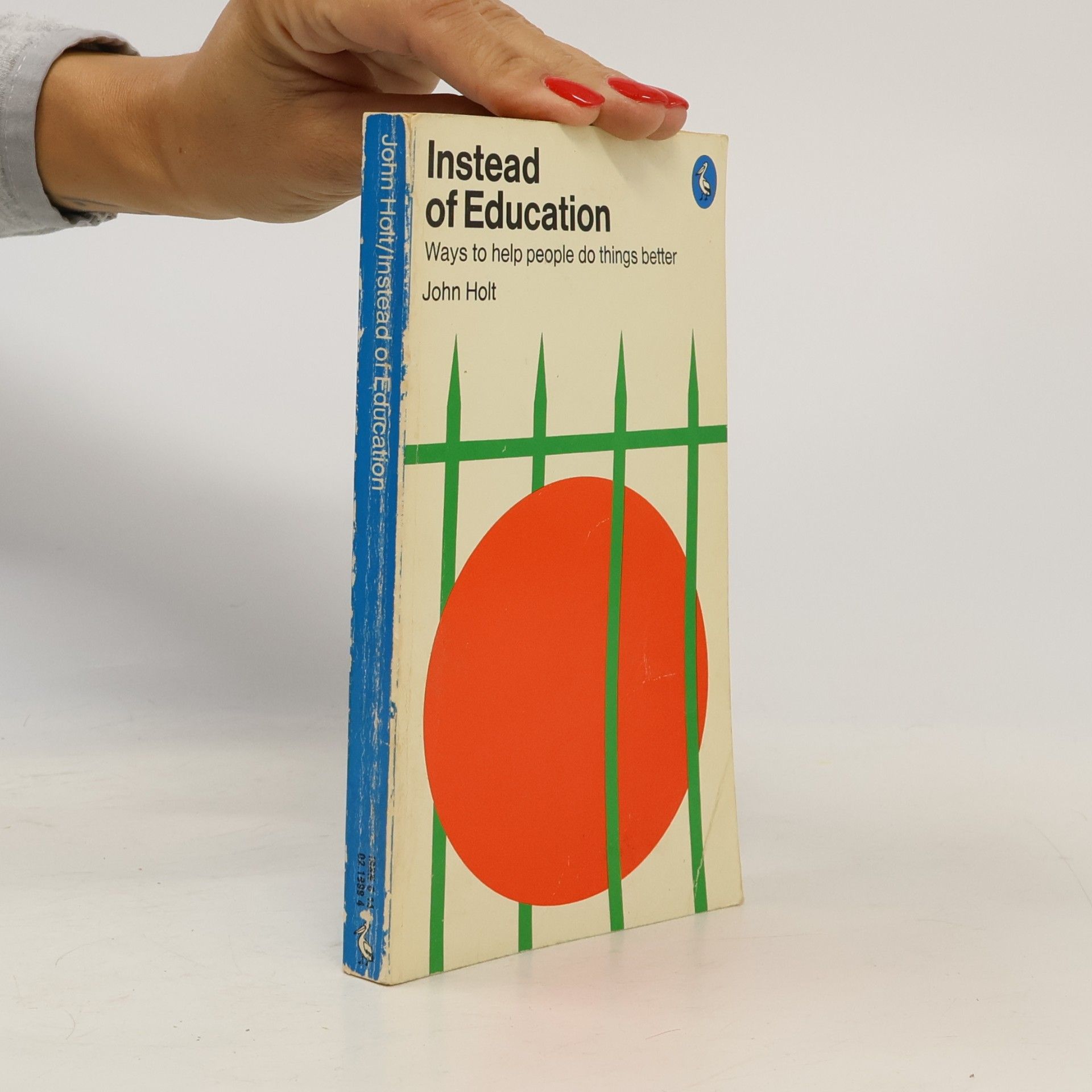 John Caldwell Holt Pelican Series: Instead of Education