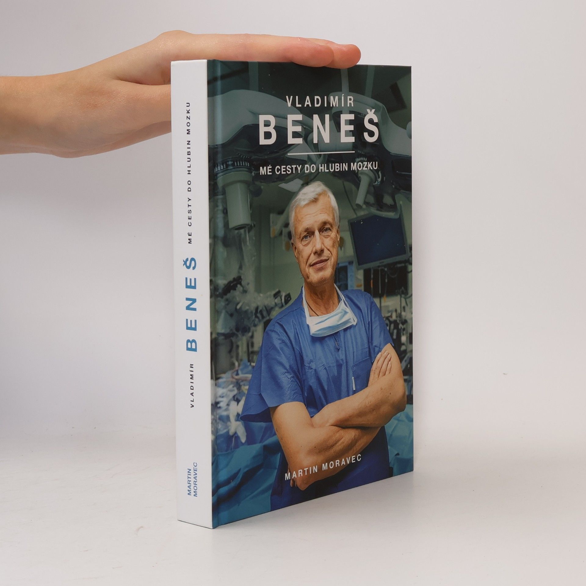 Martin Moravec Vladimír Beneš. Mé cesty do hlubin mozku
