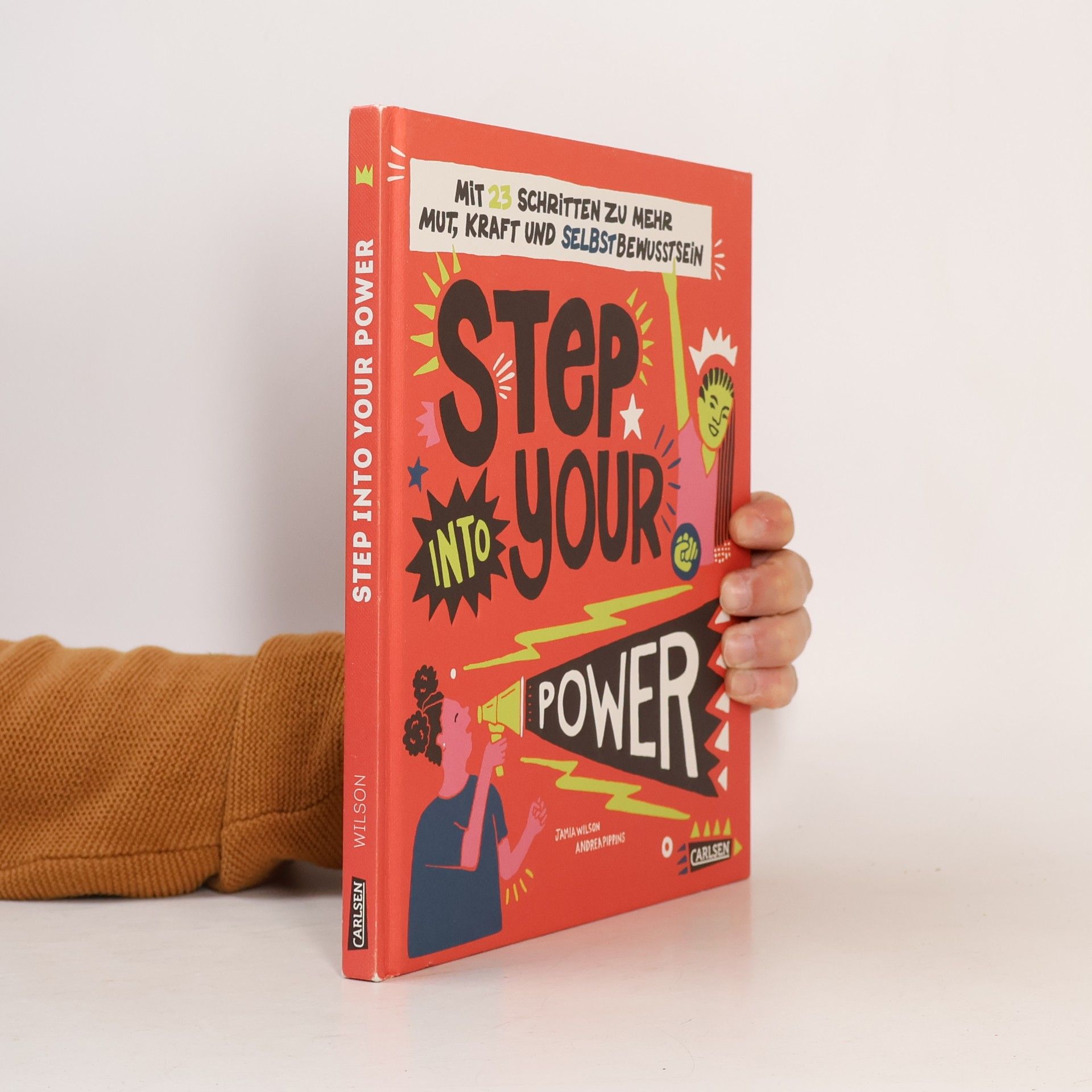 Step into your power: Mit 23 Schritten zu mehr Mut, Kraft und Selbstbewusstsein