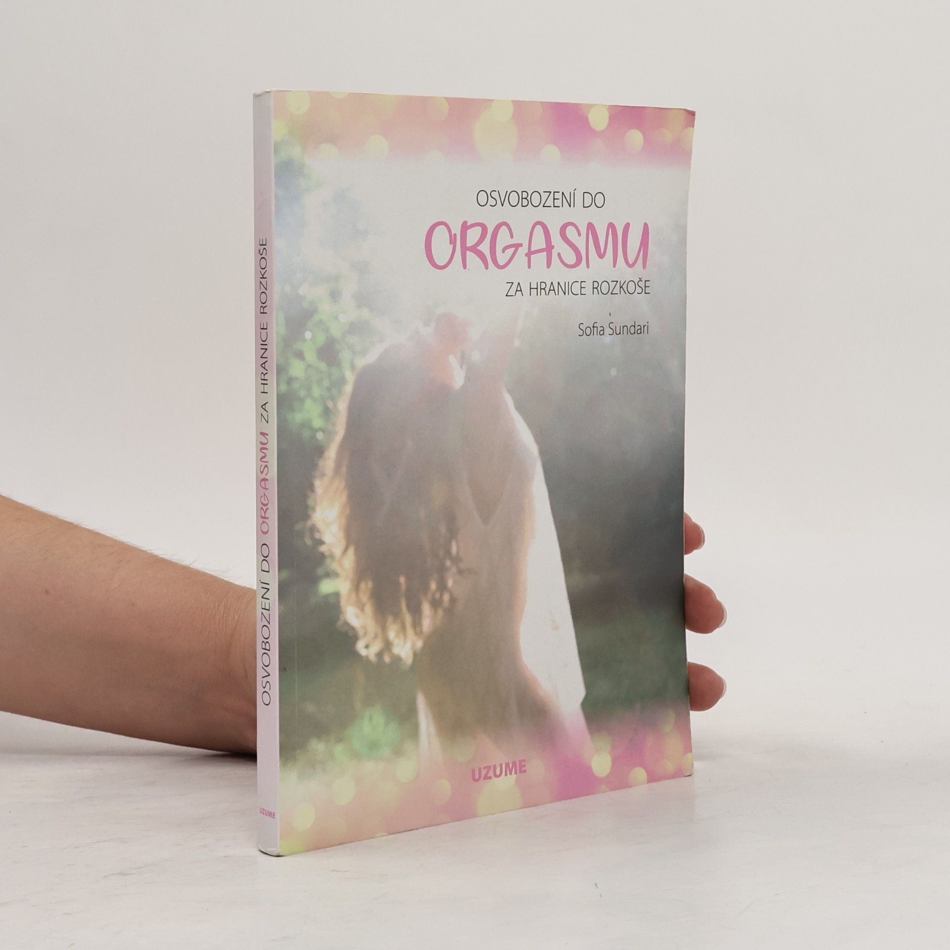 Sofia Sundari Osvobození do orgasmu – Za hranice rozkoše