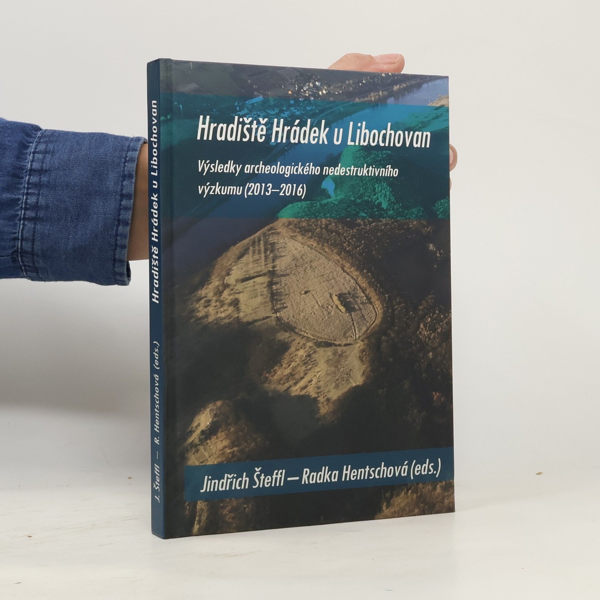 Jindřich Šteffl Hradiště Hrádek u Libochovan. Výsledky archeologického nedestruktivního výzkumu 2013-2016