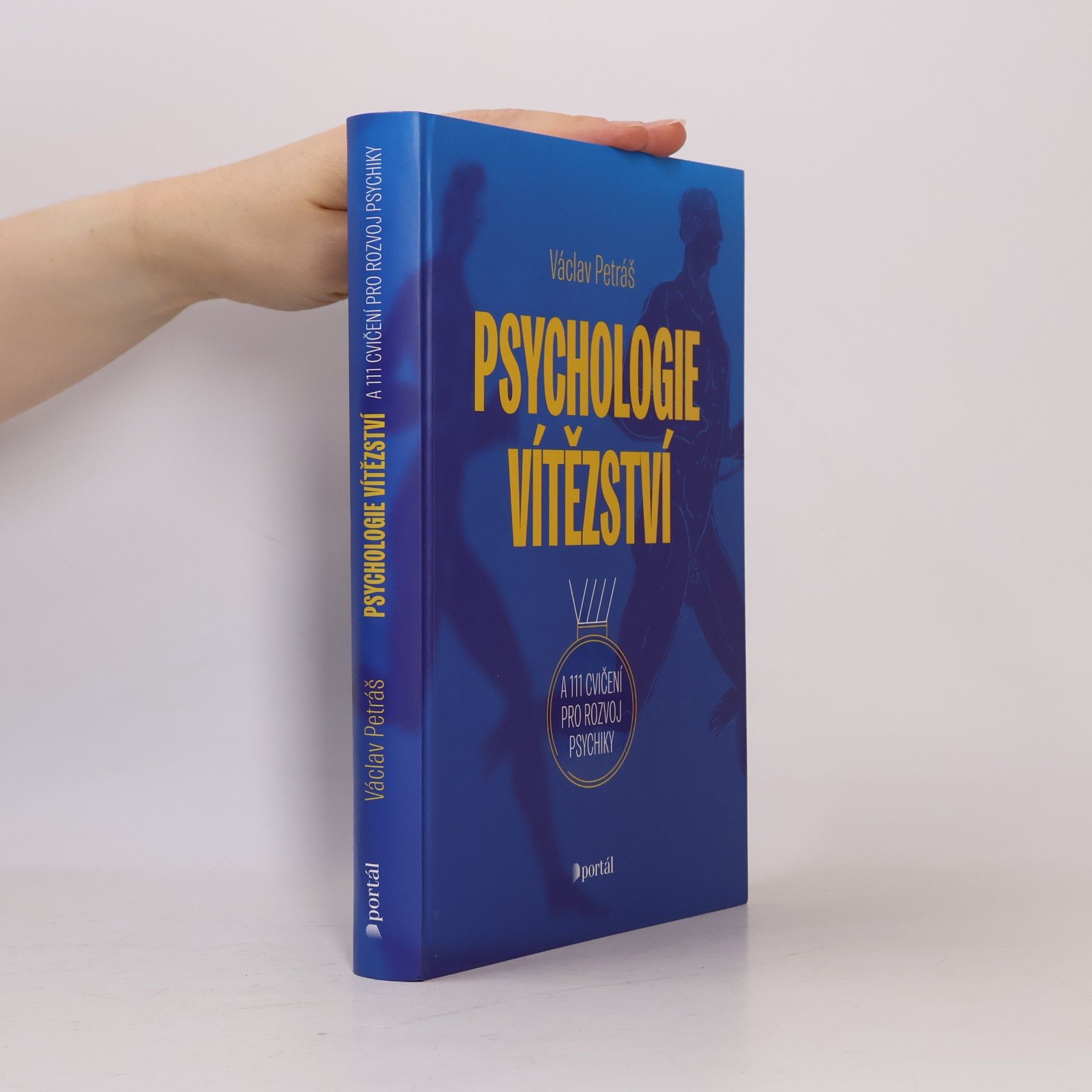 Václav Petráš Psychologie vítězství : a 111 cvičení pro rozvoj psychiky