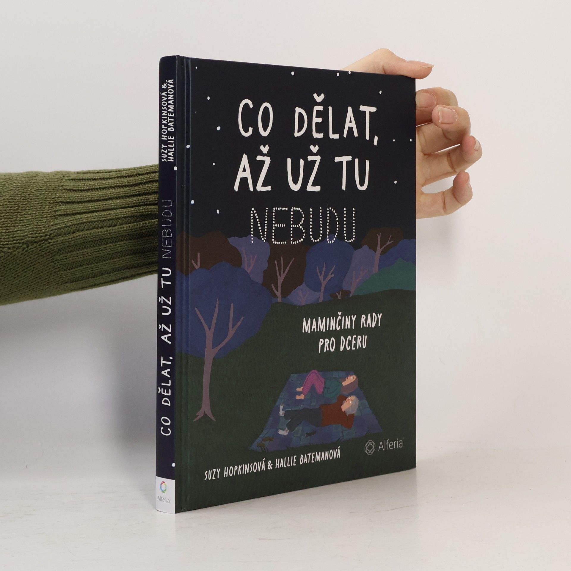 Suzy Hopkins Co dělat, až už tu nebudu: Maminčiny rady pro dceru