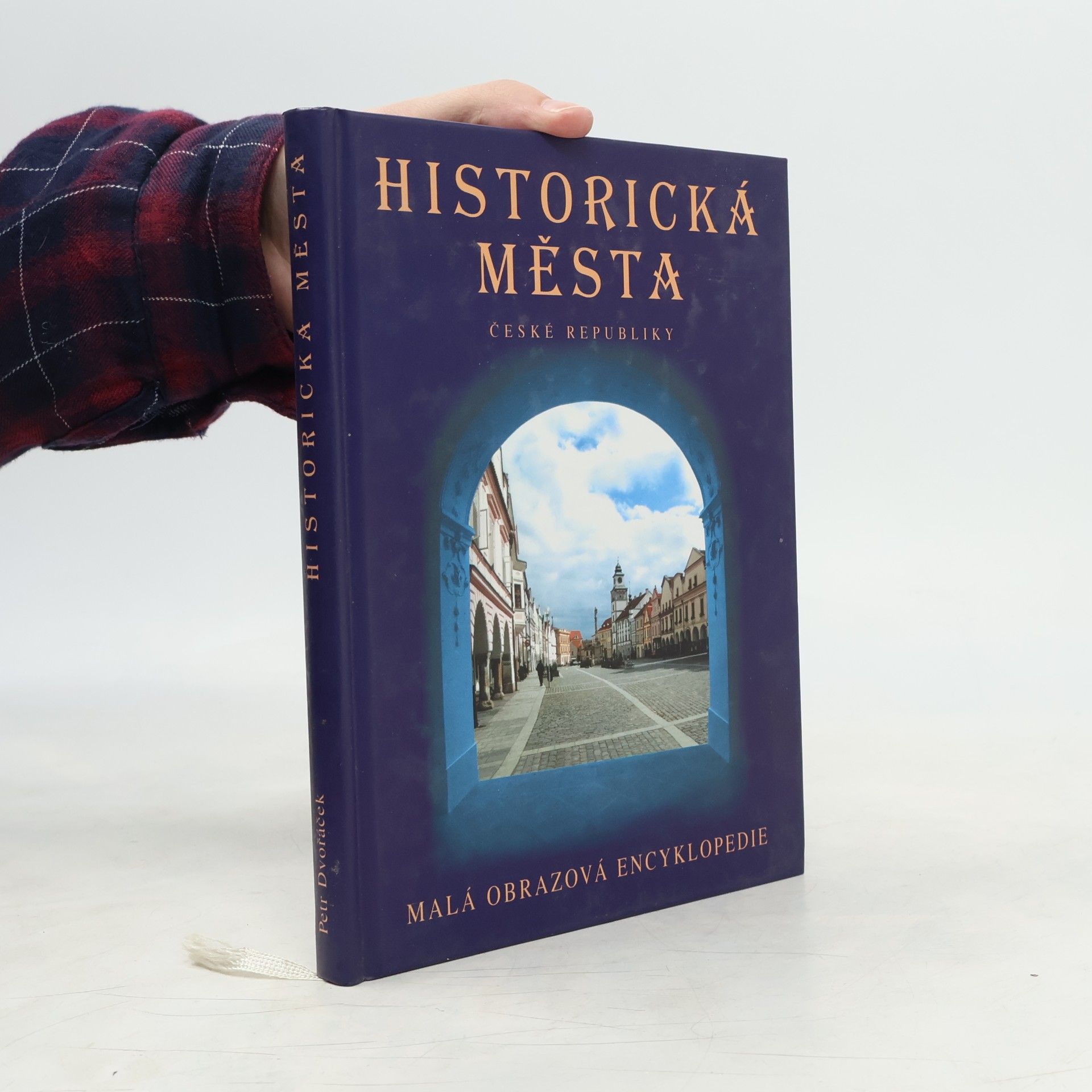 Petr Dvořáček Historická města České republiky: Malá obrazová encyklopedie