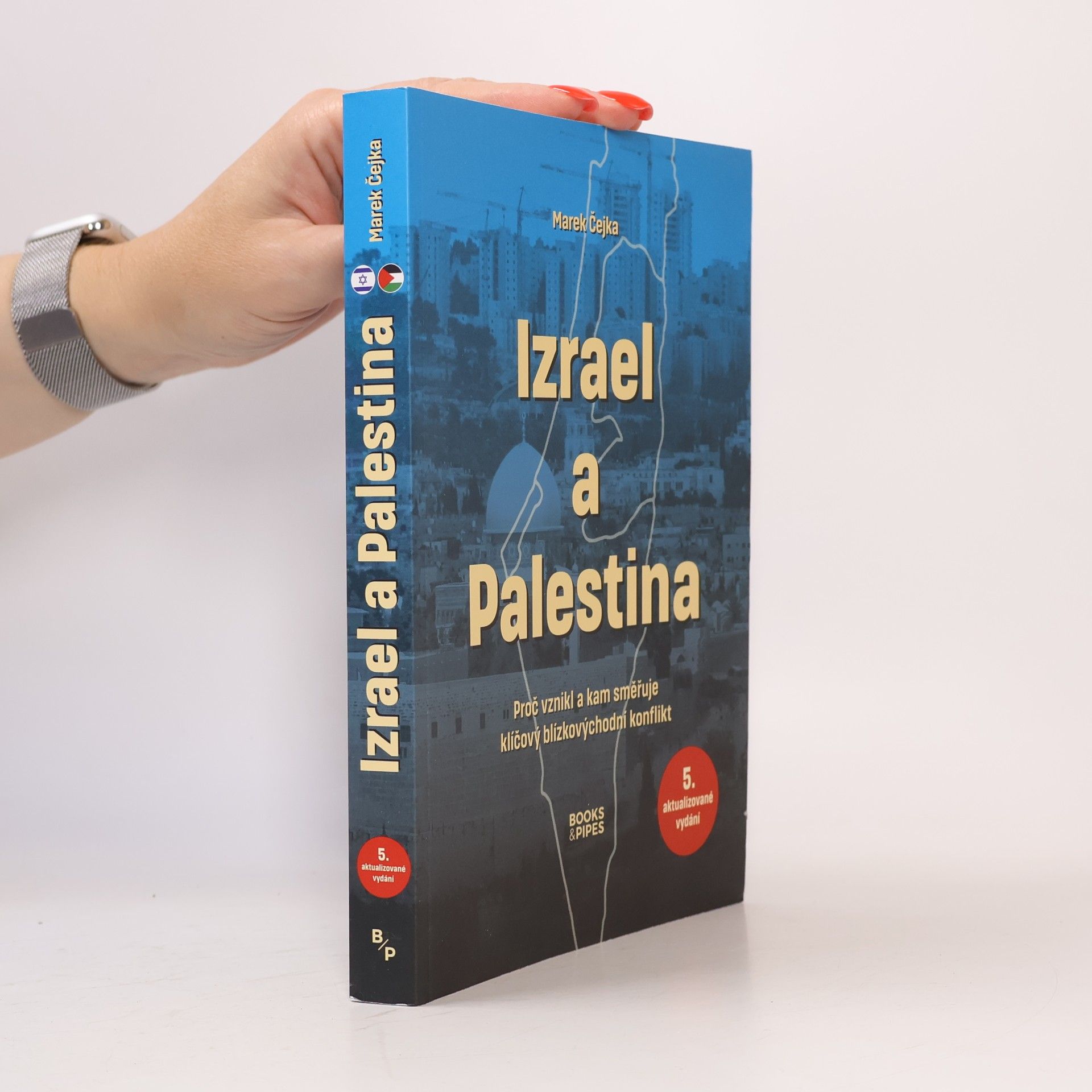 Marek Čejka Izrael a Palestina: proč vznikl a kam směřuje klíčový blízkovýchodní konflikt