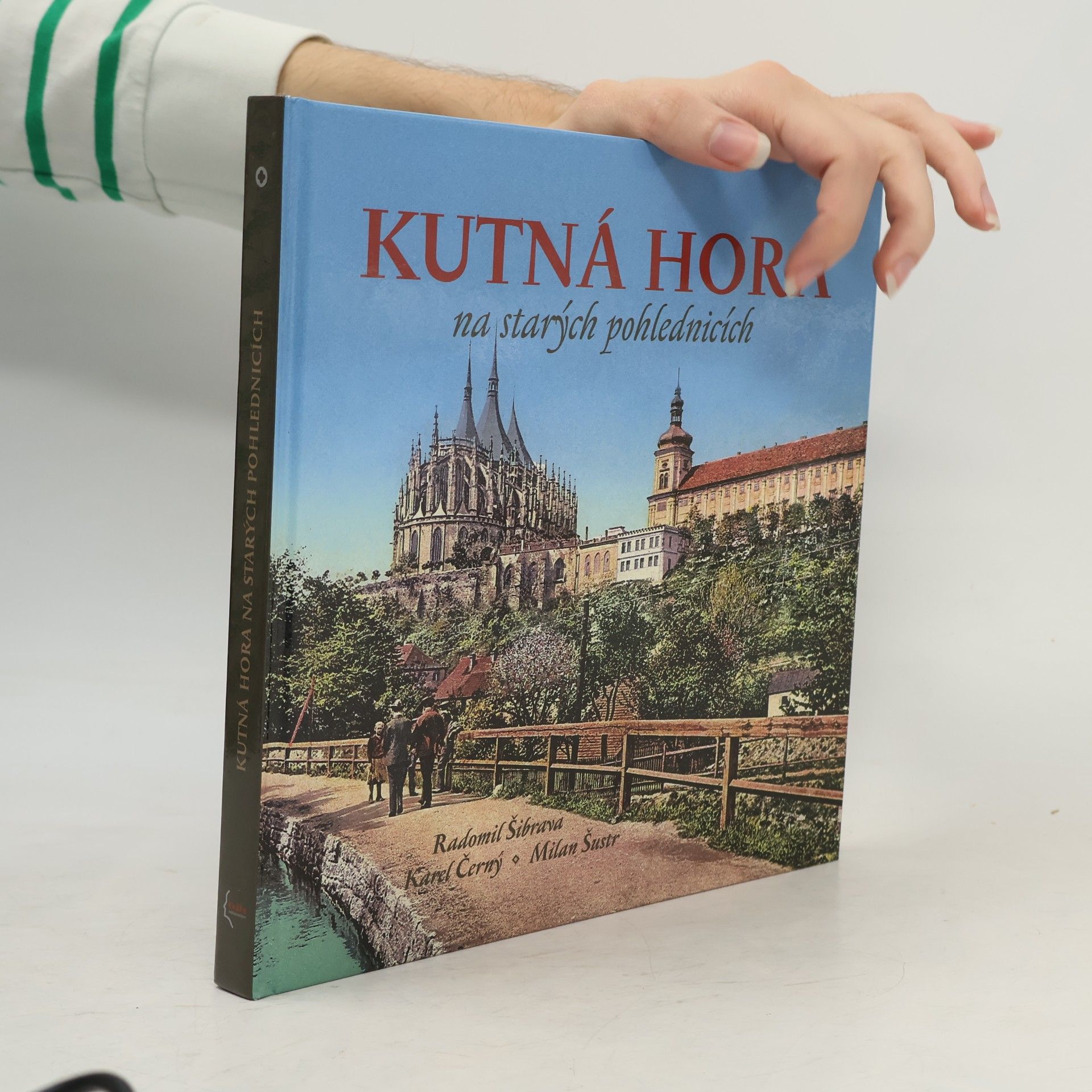 Milan Šustr Kutná Hora na starých pohlednicích
