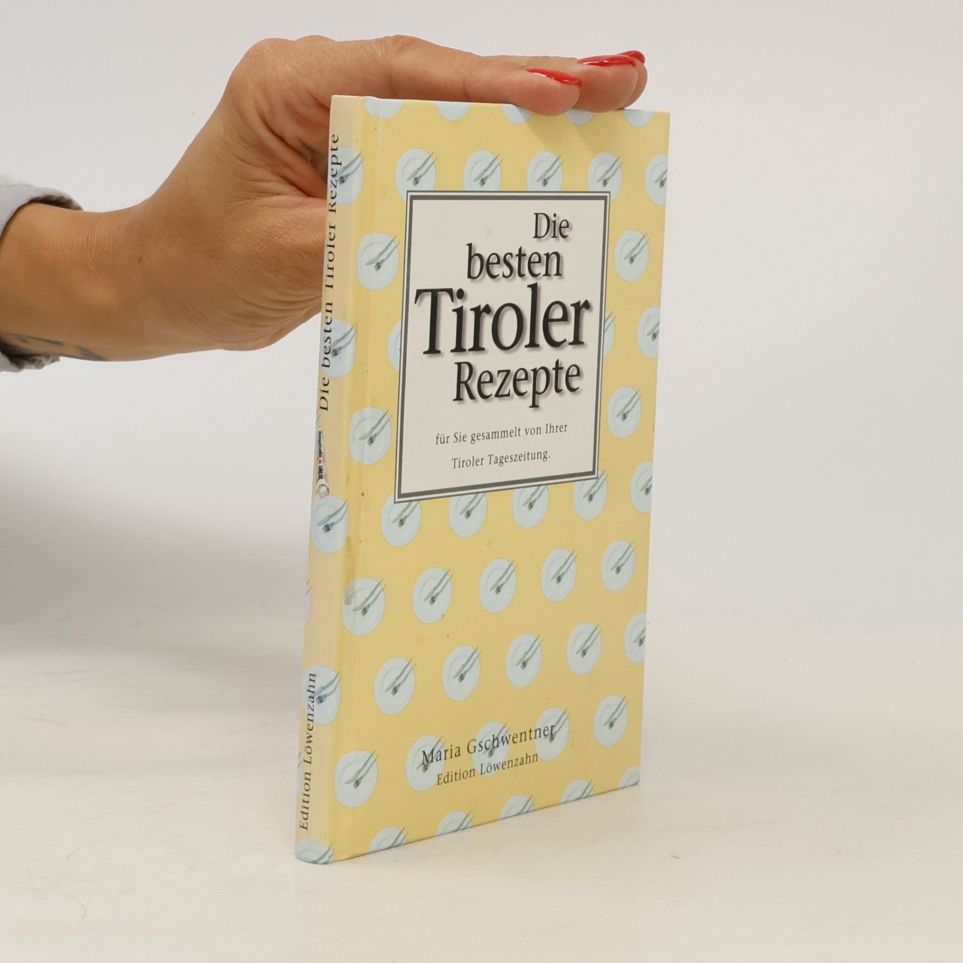 Maria Gschwentner Die besten Tiroler Rezepte