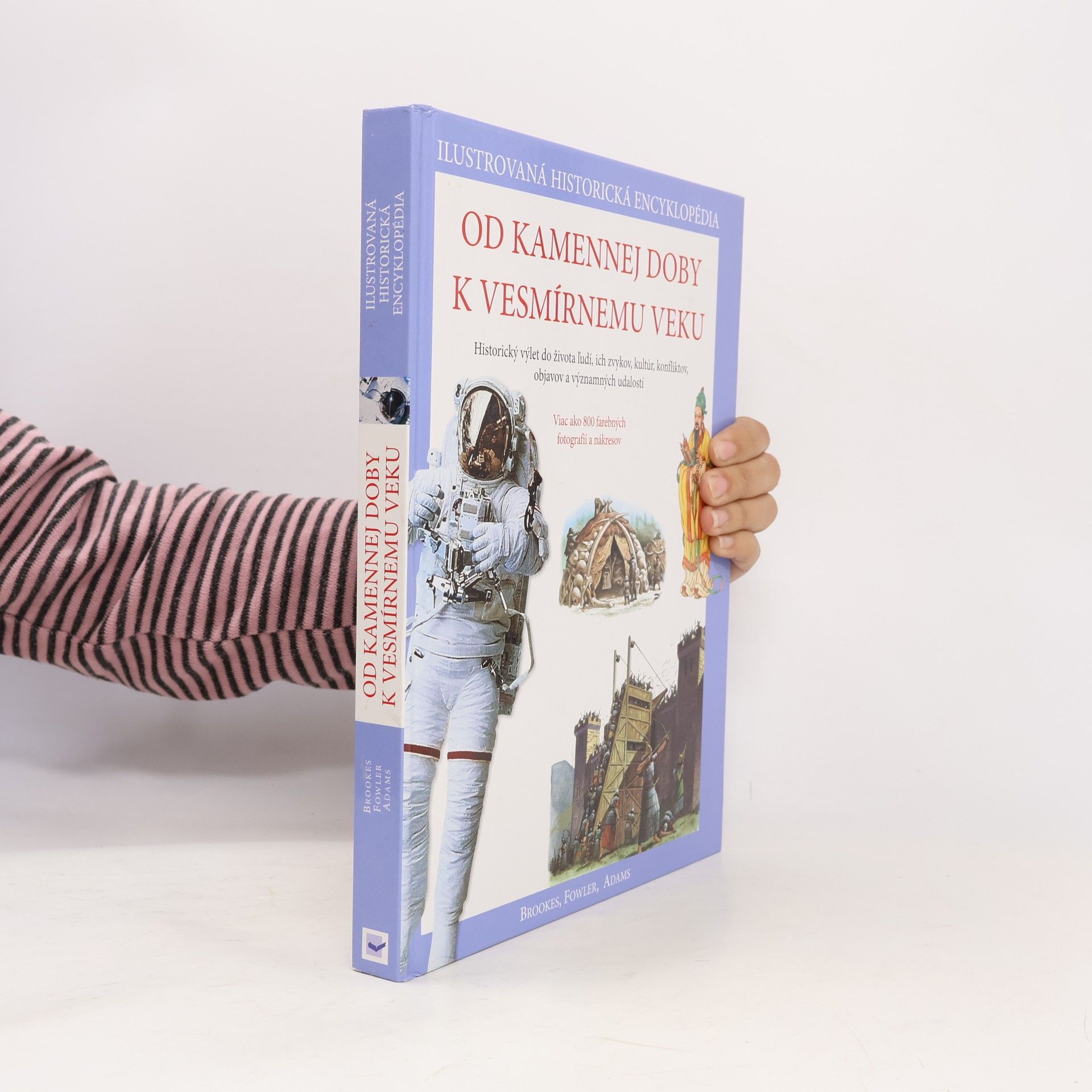 Various authors Ilustrovaná historická encyklopédia: Od kamennej doby k vesmírnemu veku