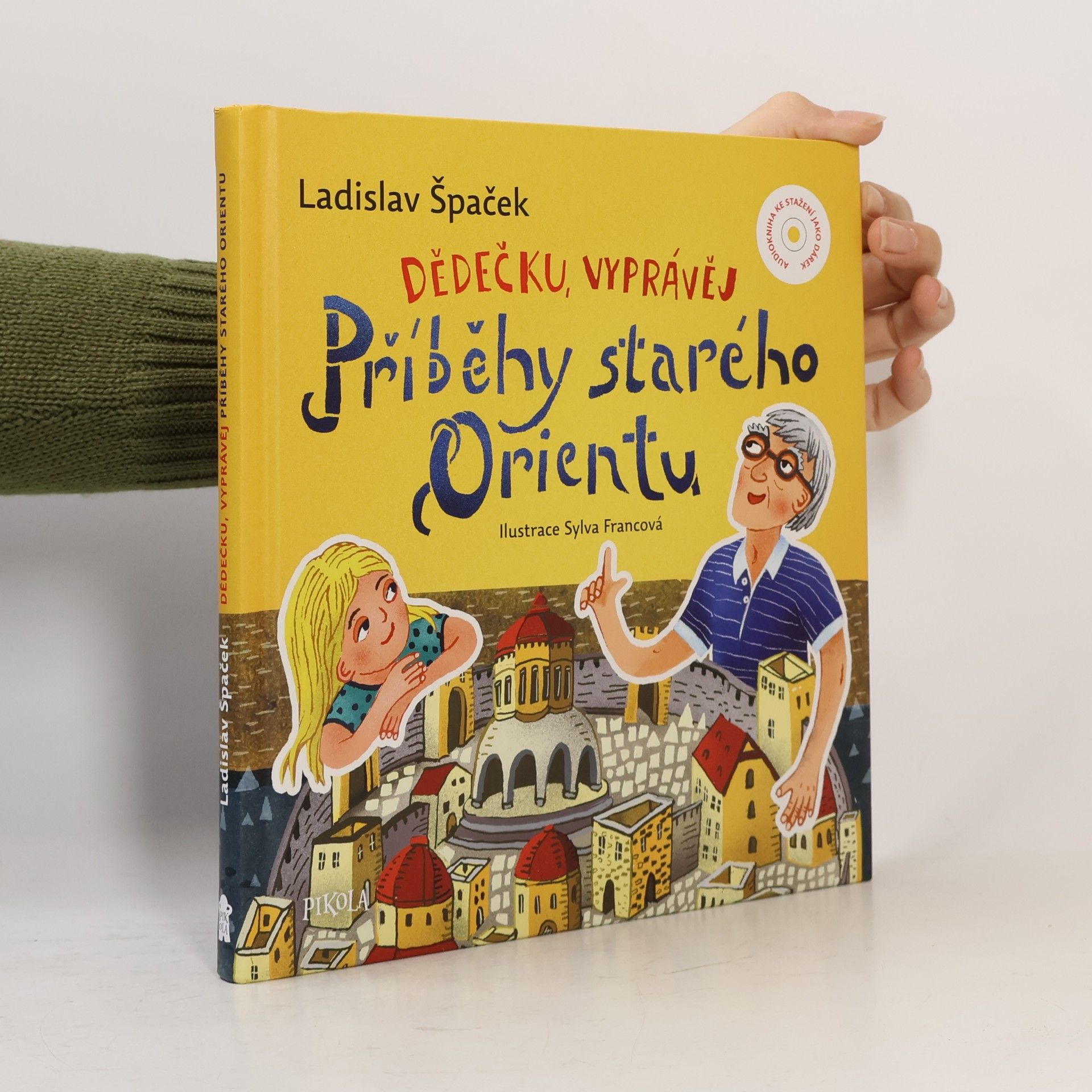 Sylva Francová Dědečku, vyprávěj. Příběhy starého Orientu