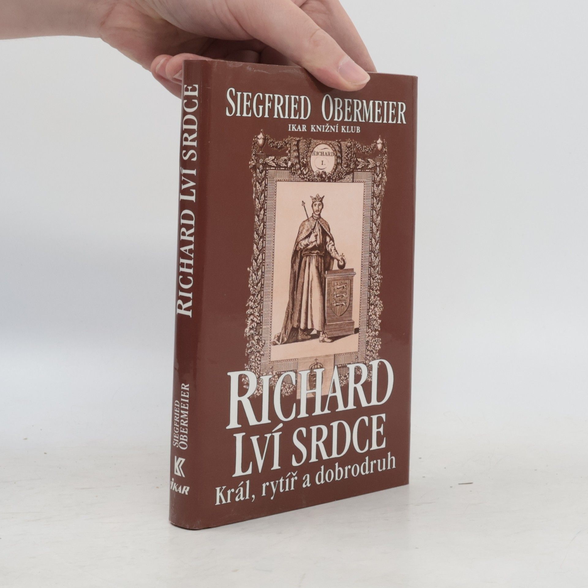 Siegfried Obermeier Richard Lví srdce. Král, rytíř, dobrodruh