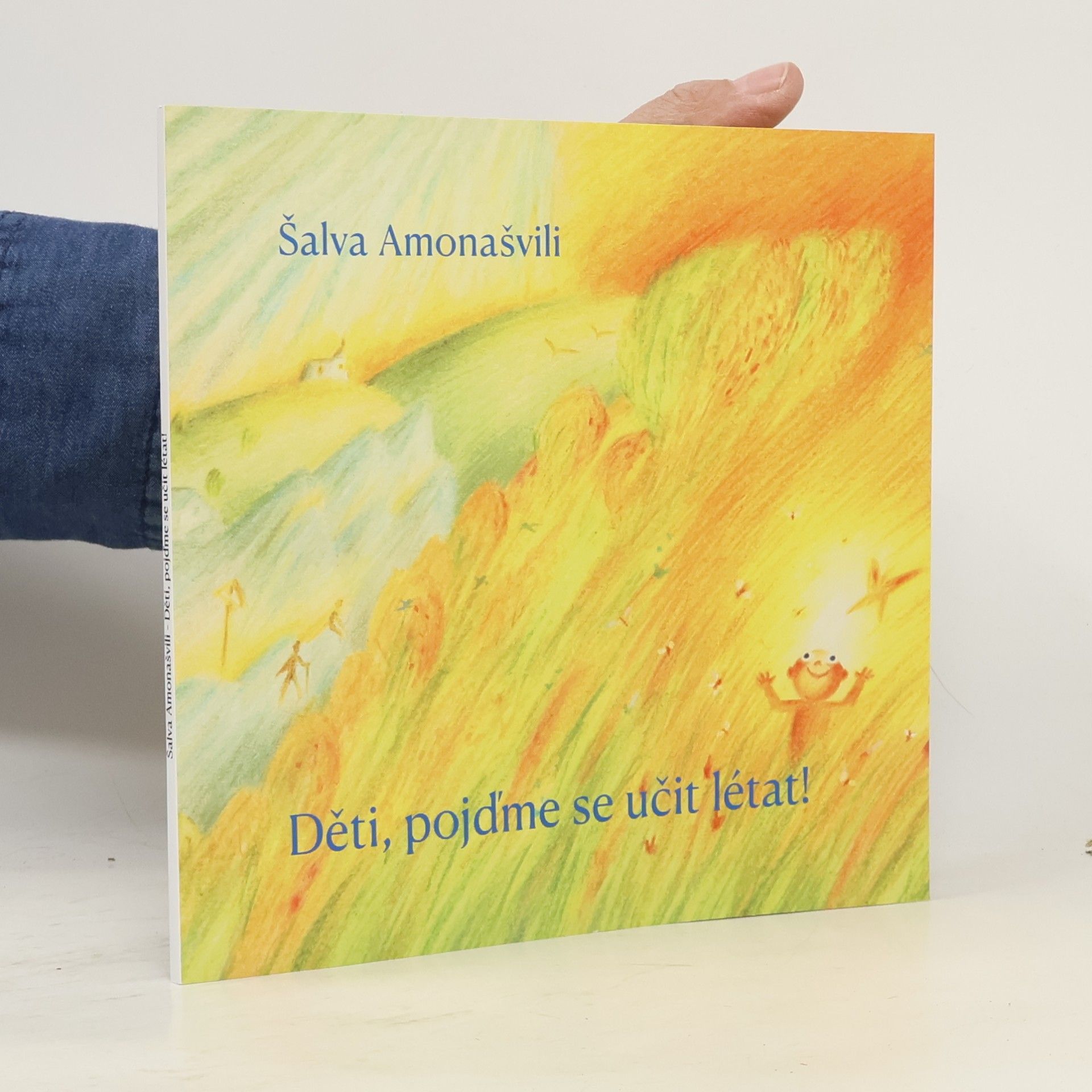 Šalva Aleksandrovič Amonašvili Děti, pojďme se učit létat!