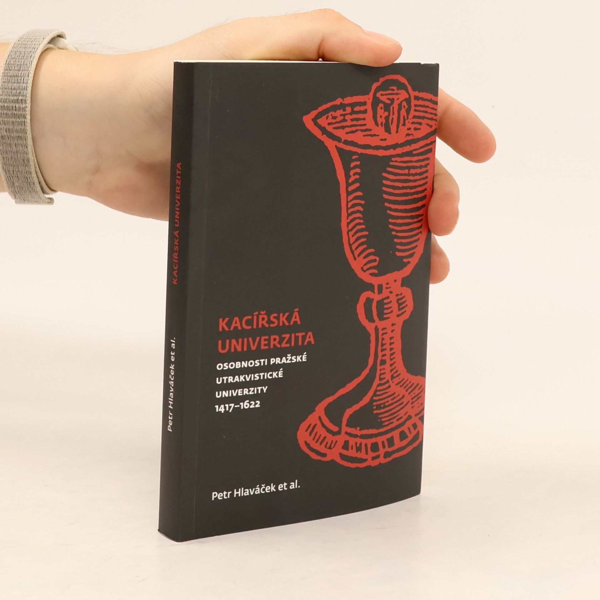 Petr Hlaváček Kacířská univerzita Osobnosti pražské utrakvistické univerzity 1417-1622