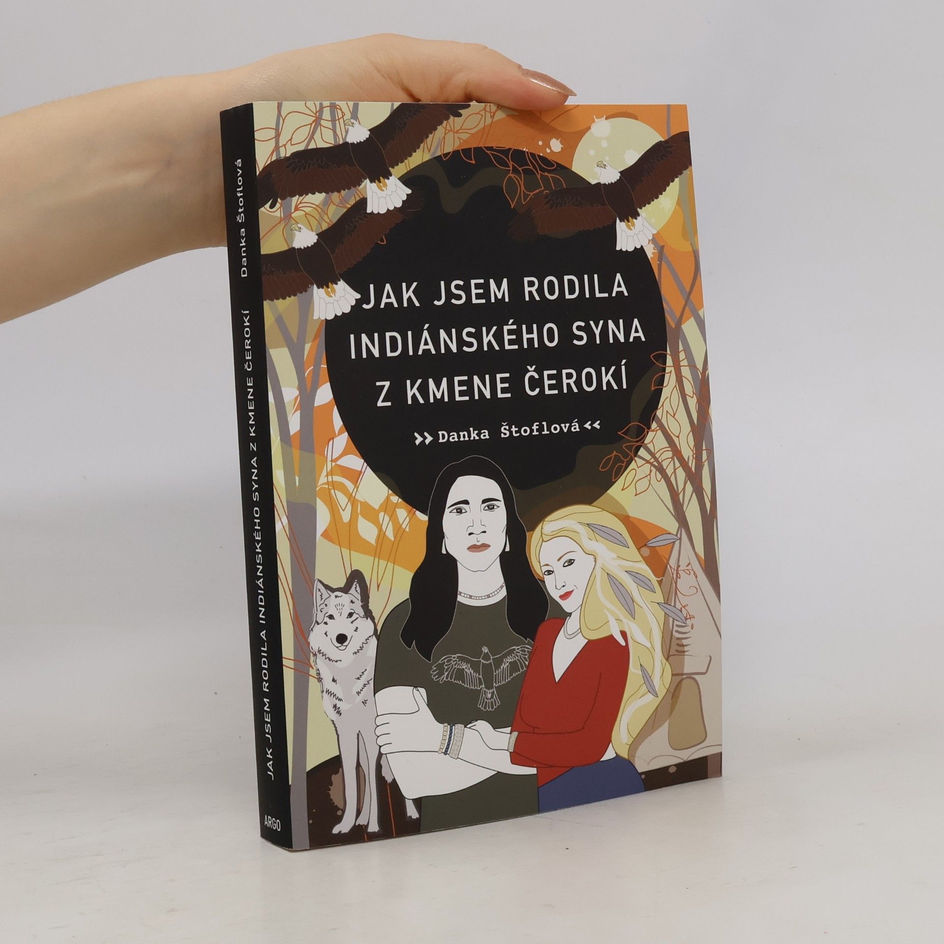 Danka Štoflová Jak jsem rodila indiánského syna z kmene Čerokí