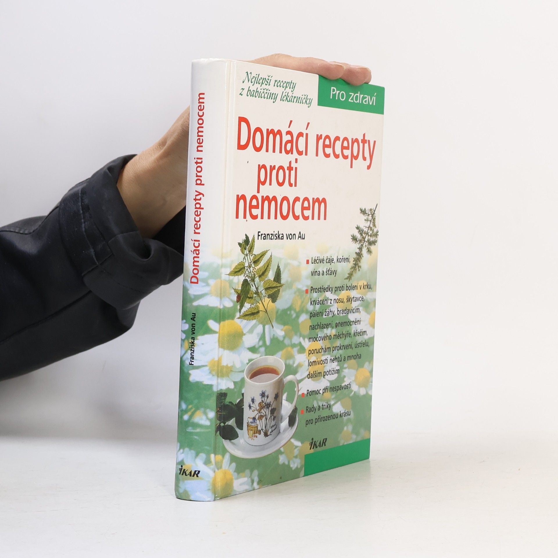 Christina Zacker Domácí recepty proti nemocem : nejlepší recepty z babiččiny lékárničky