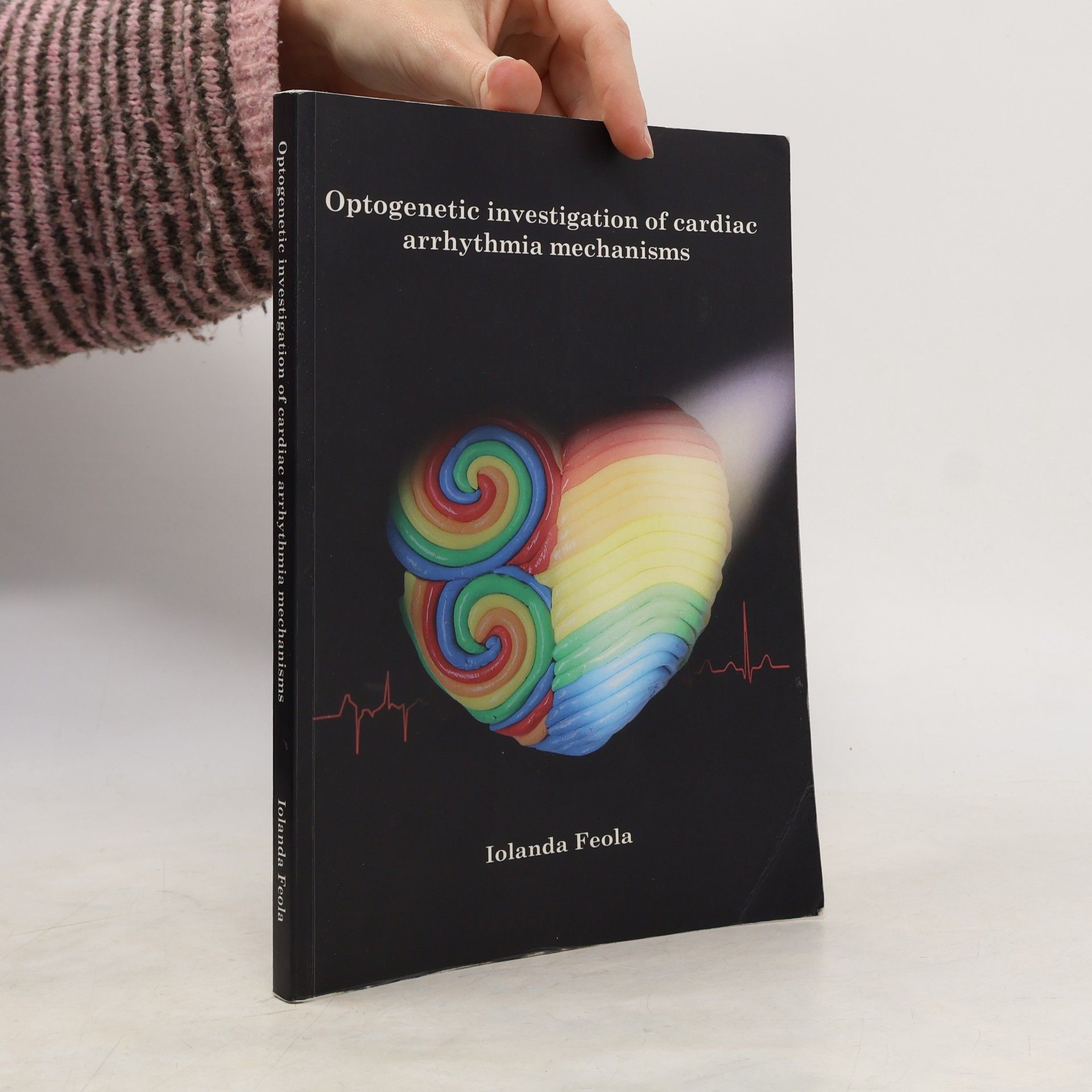 Iolanda Feola Optogenetic Investigation of Cardiac Arrhythmia Mechanisms