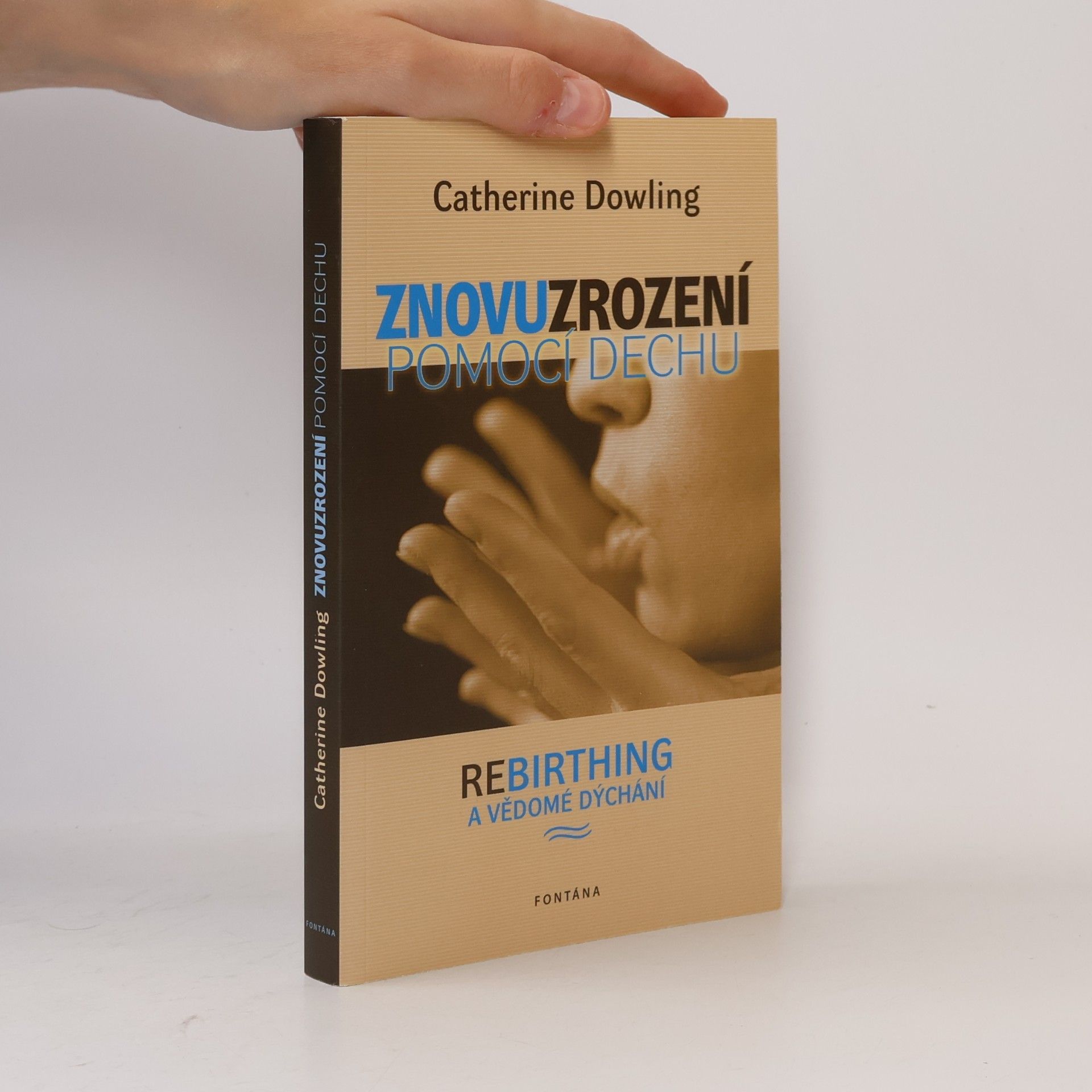 Catherine Dowling Znovuzrození pomocí dechu - Rebirthing a vědomé dýchání