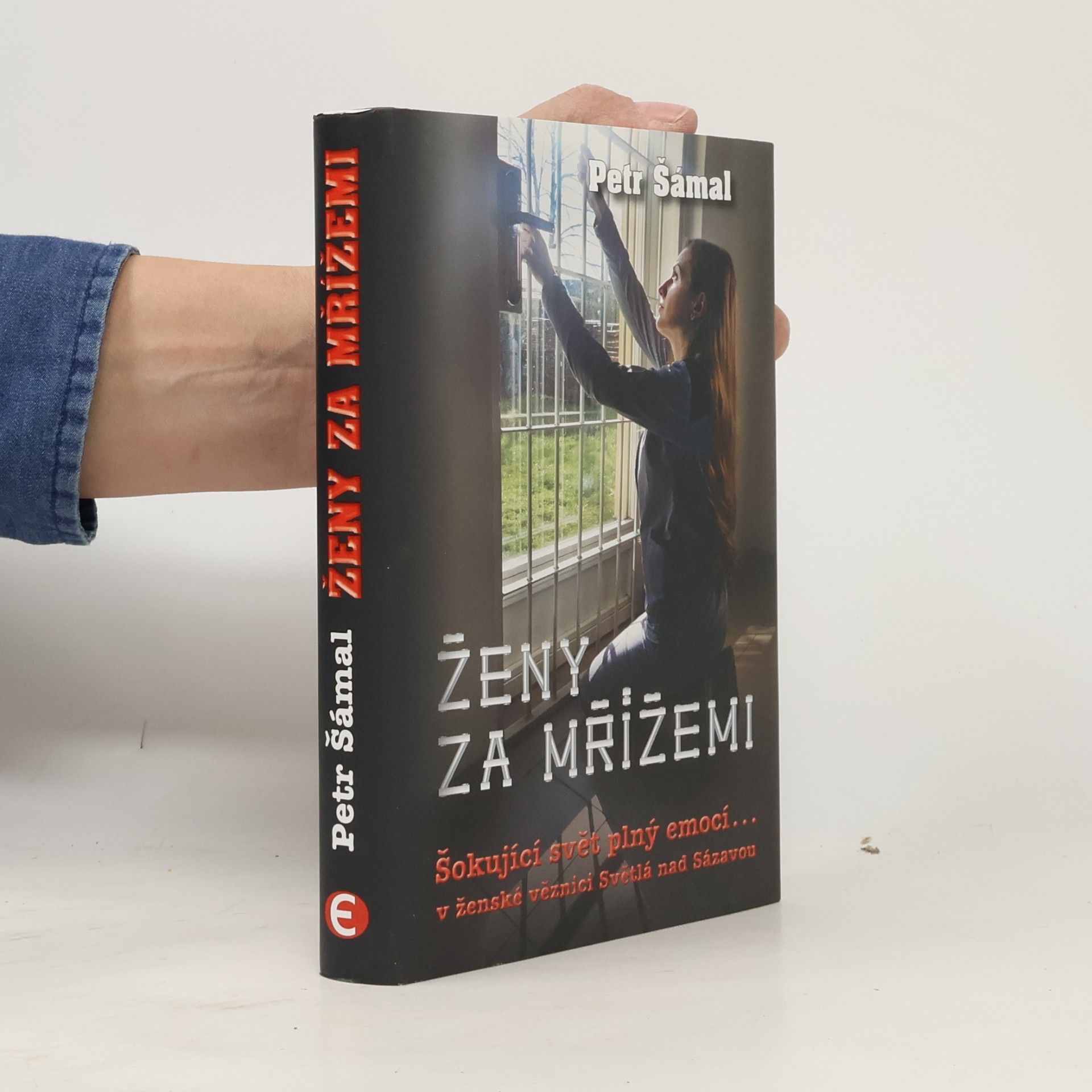 Petr Šámal Ženy za mřížemi : šokující svět plný emocí... v ženské věznici Světlá nad Sázavou