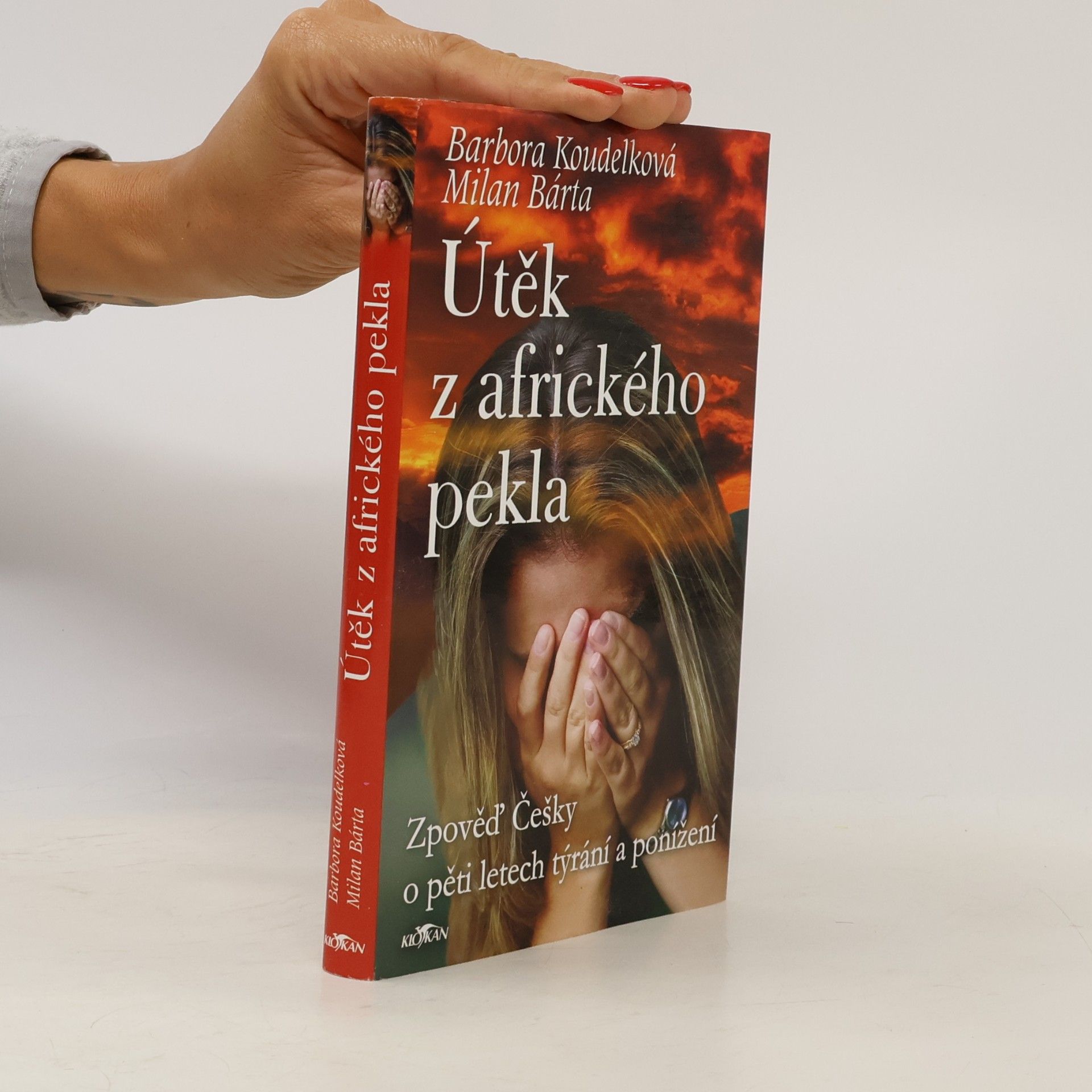 Barbora Koudelková Útěk z afrického pekla: Zpověď Češky o pěti letech týrání a ponížení