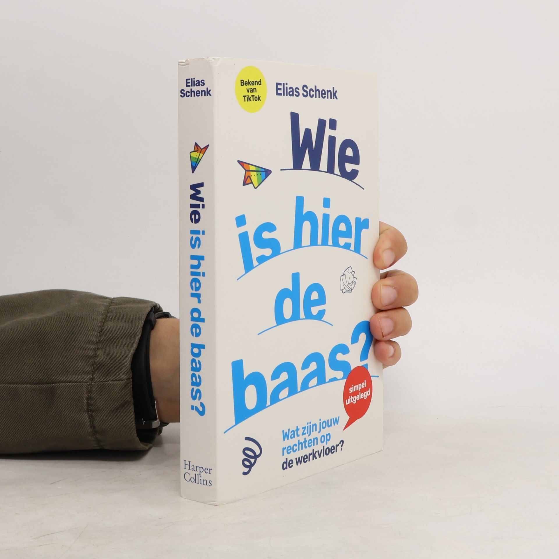 Elias Schenk Wie is hier de baas?: Wat zijn jouw rechten op de werkvloer? - Simpel uitgelegd