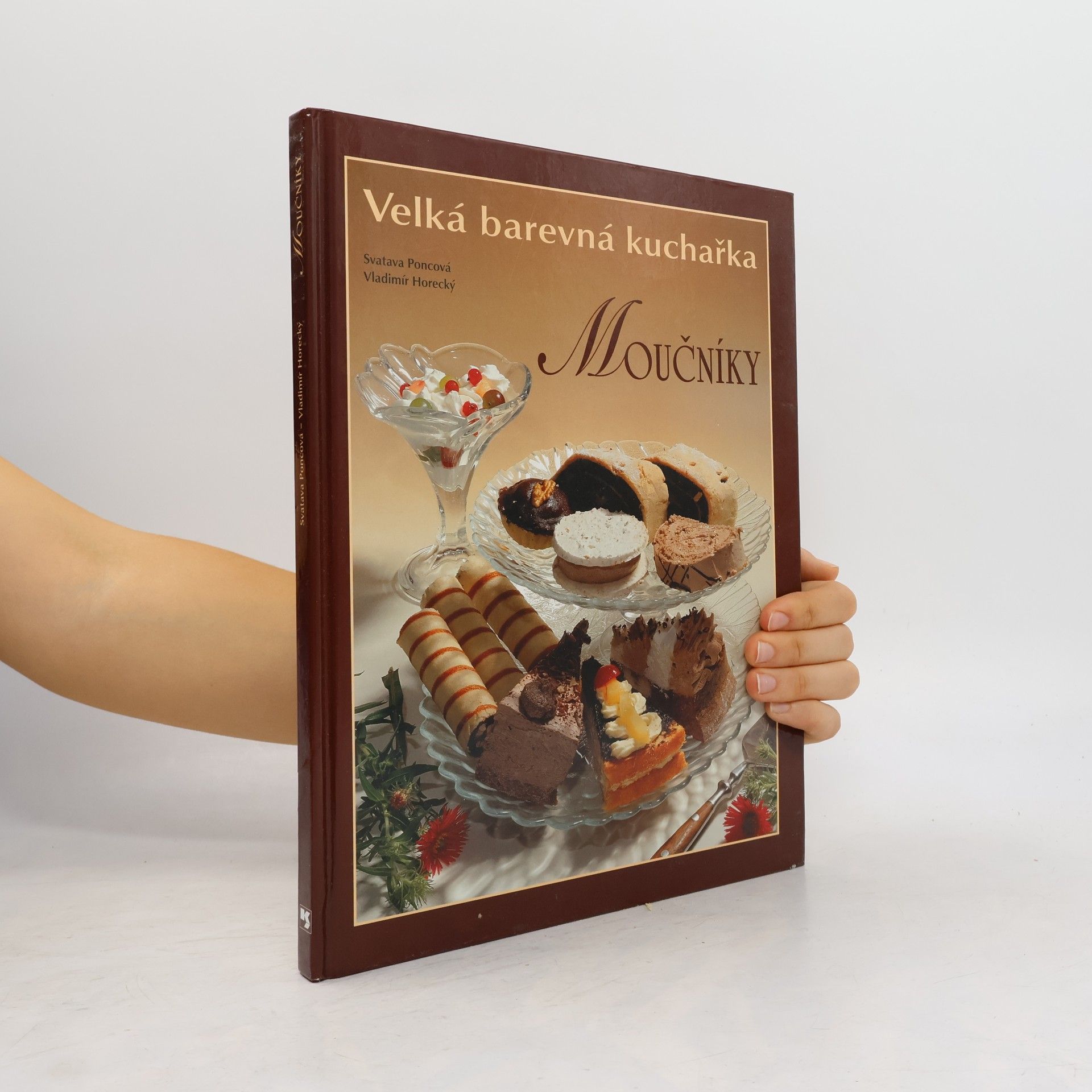 Poncová Svatava Moučníky. Velká barevná kuchařka