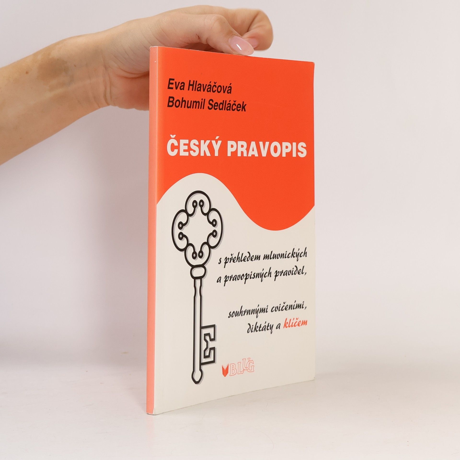 Eva Hlaváčová Český pravopis. S přehledem mluvnických a pravopisných pravidel, souhrnnými cvičeními, diktáty a klíčem