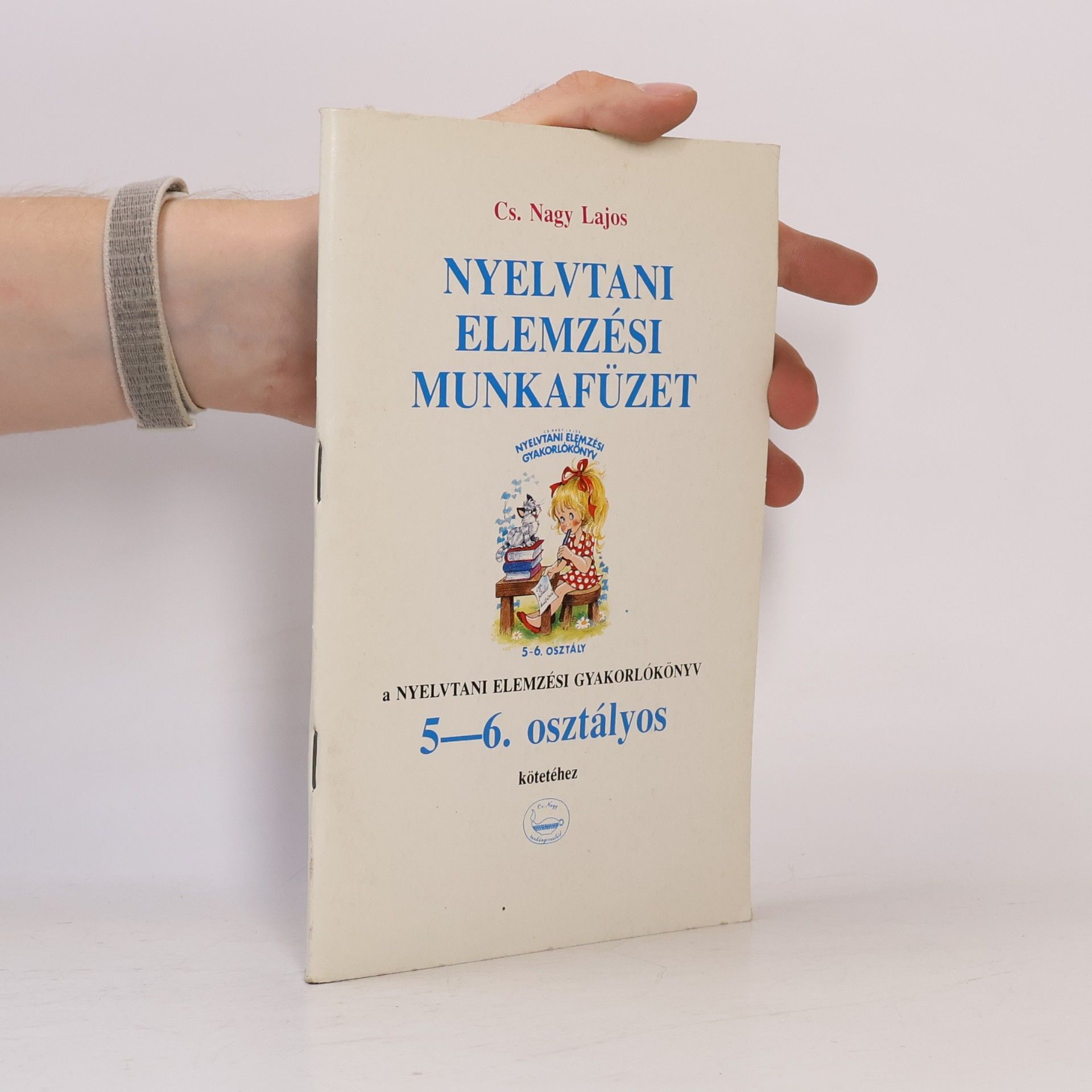 Cs. Nagy Lajos Nyelvtani elemzési munkafüzet (5–6. osztályos kötethez)