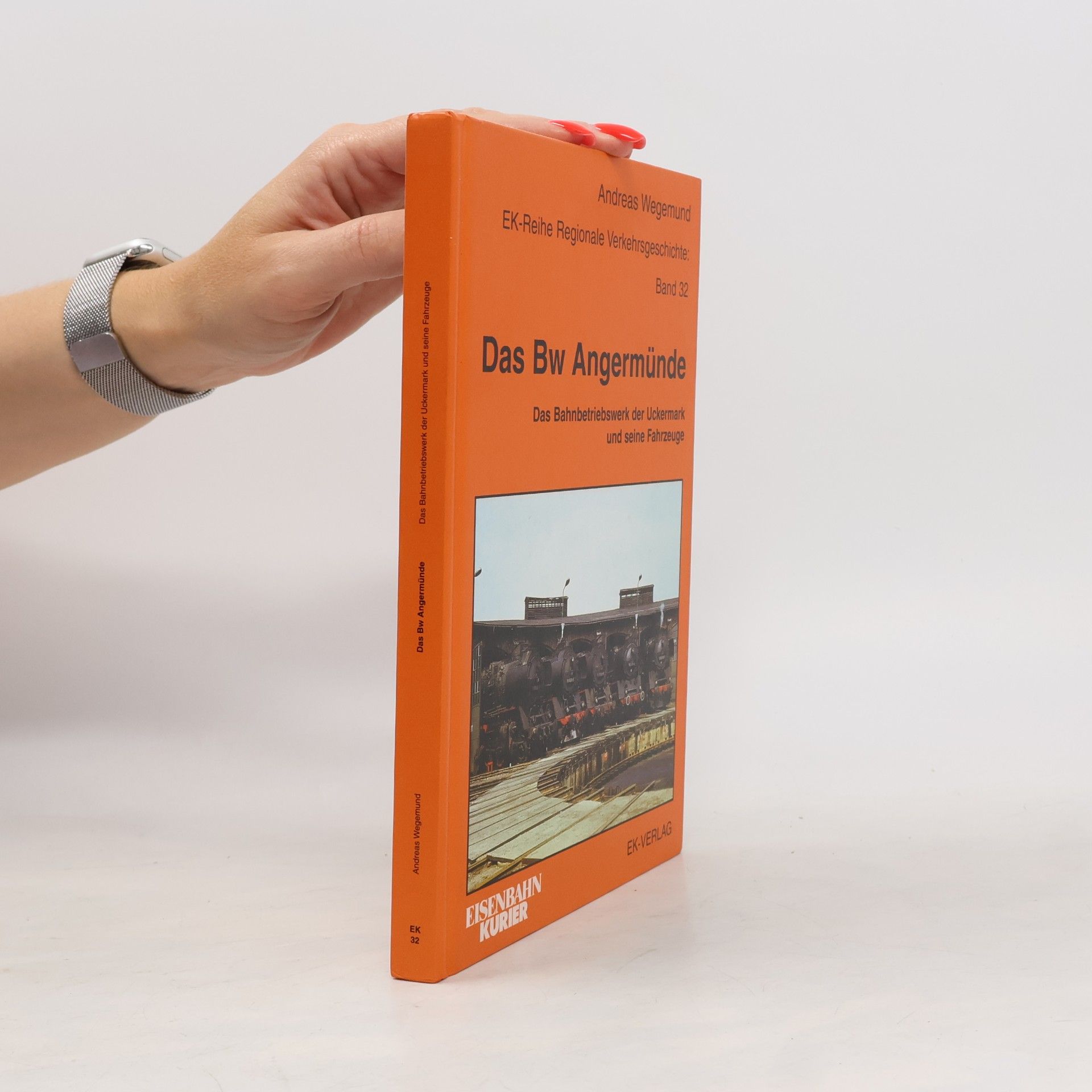 Andreas Wegemund EK-Reihe Regionale Verkehrsgeschichte - 32: Das Bw Angermünde