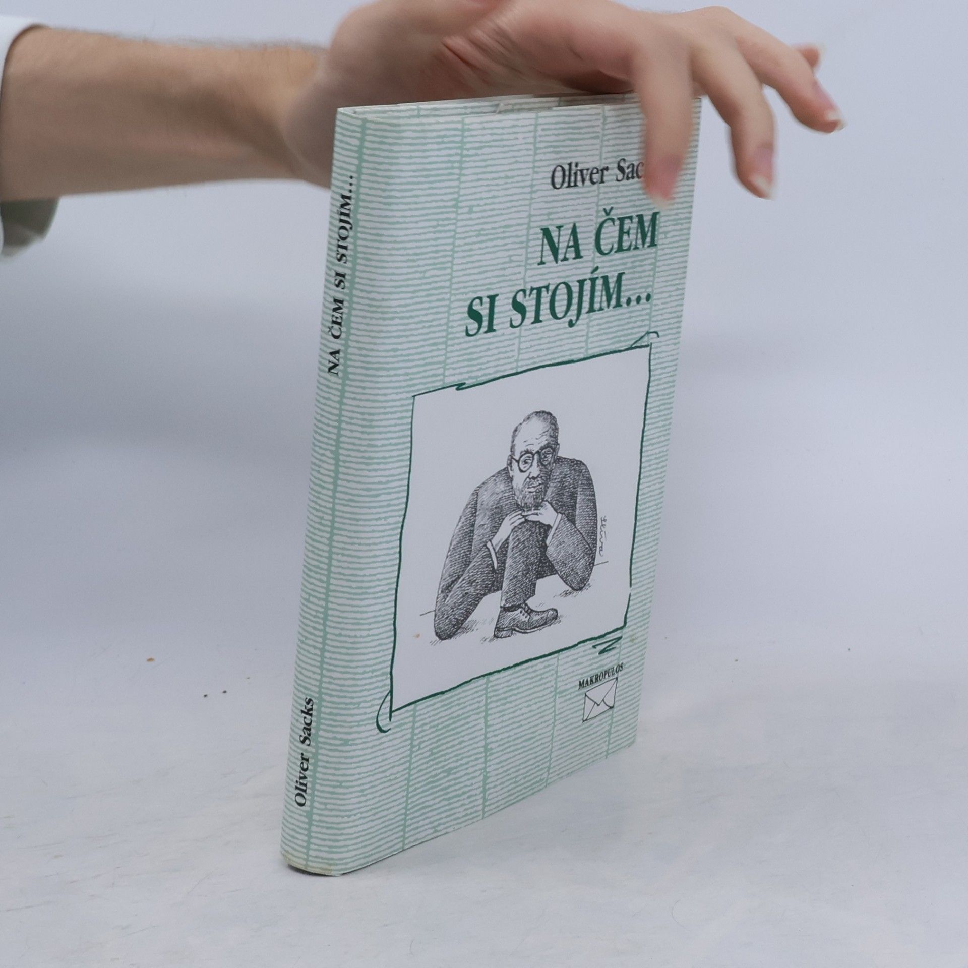 Oliver Sacks Na čem si stojím...