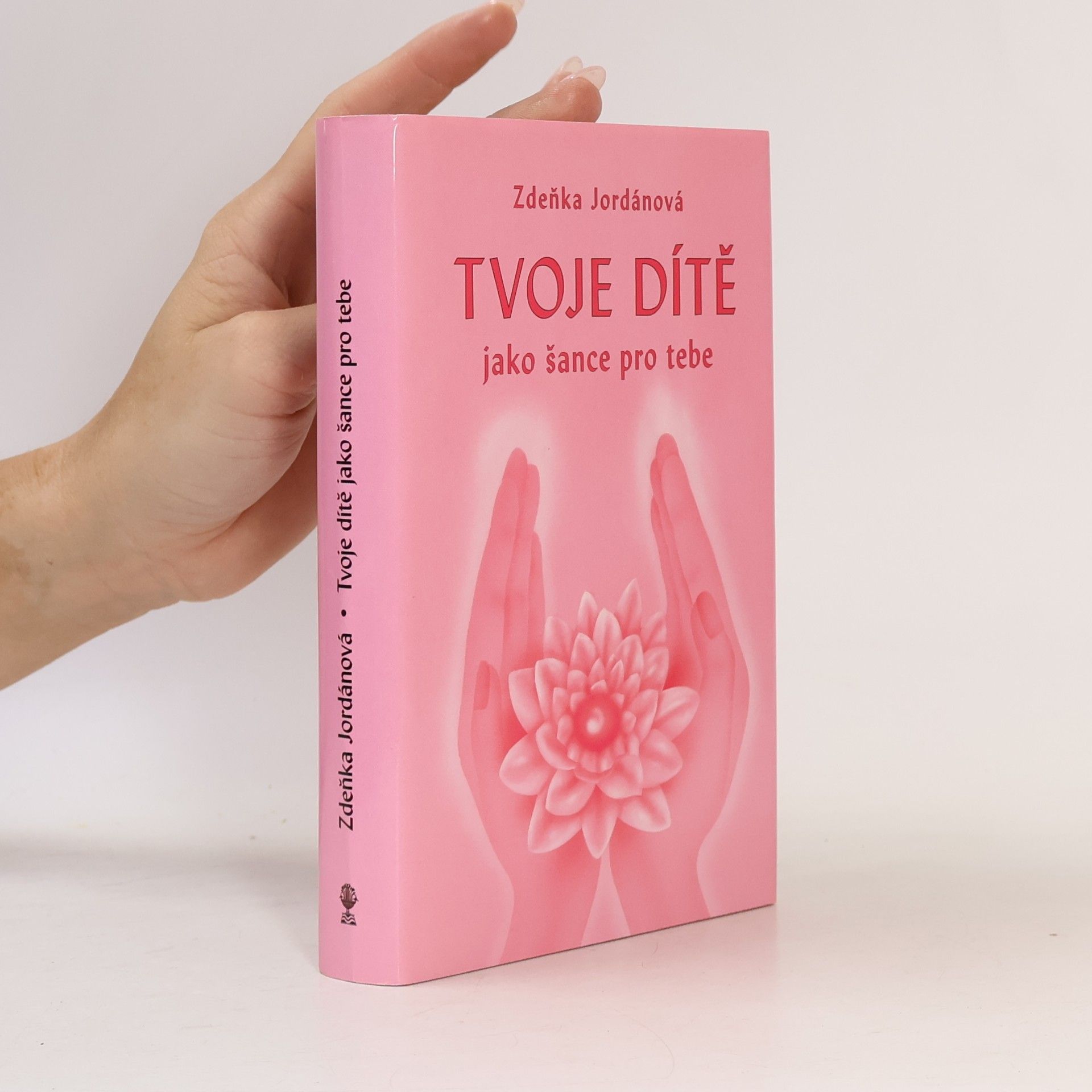 Zdeňka Jordánová Tvoje dítě jako šance pro tebe