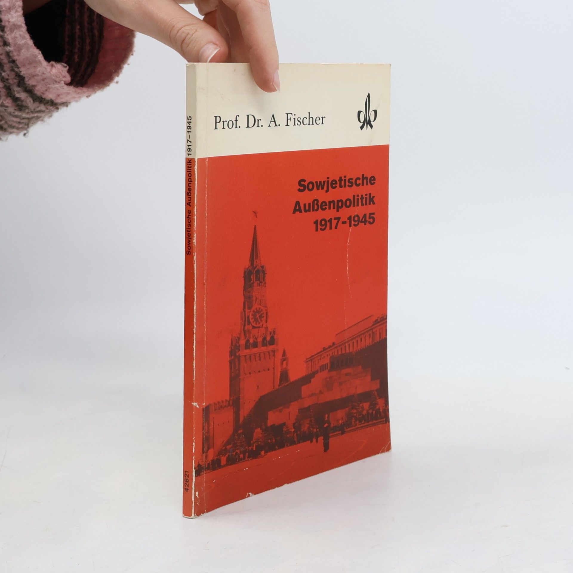 Alexander Fischer Quellen- und Arbeitshefte zur Geschichte und Politik: Sowjetische Außenpolitik 1917-1945