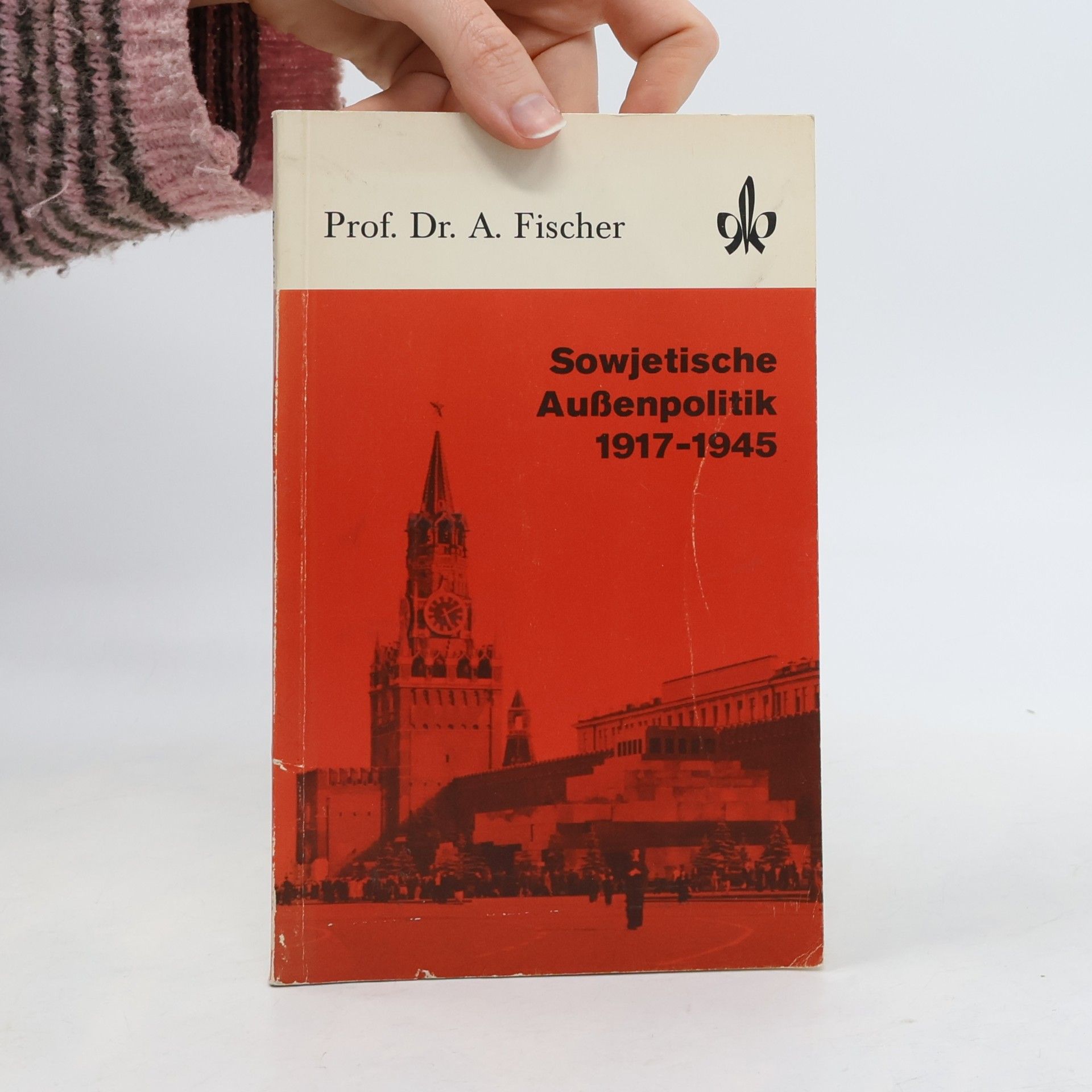 Alexander Fischer Quellen- und Arbeitshefte zur Geschichte und Politik: Sowjetische Außenpolitik 1917-1945