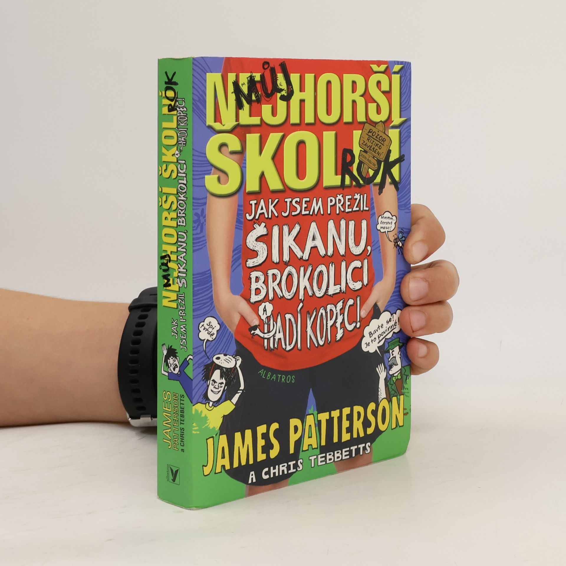 Můj nejhorší školní rok : jak jsem přežil šikanu, brokolici a Hadí kopec!