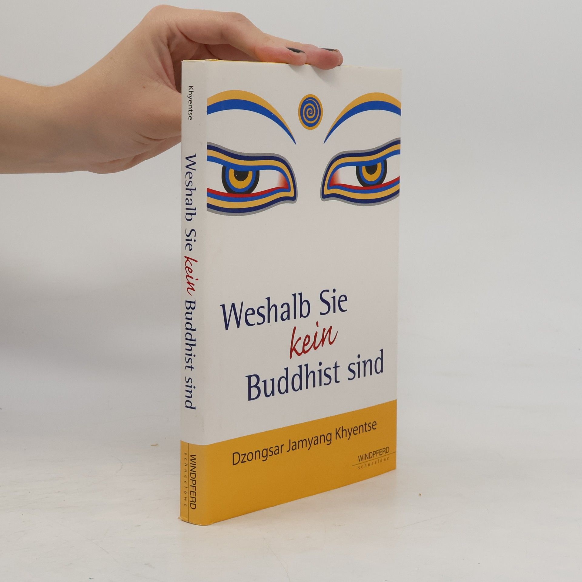 Dzongsar Jamyang Khyentse Rinpoche Weshalb Sie kein Buddhist sind