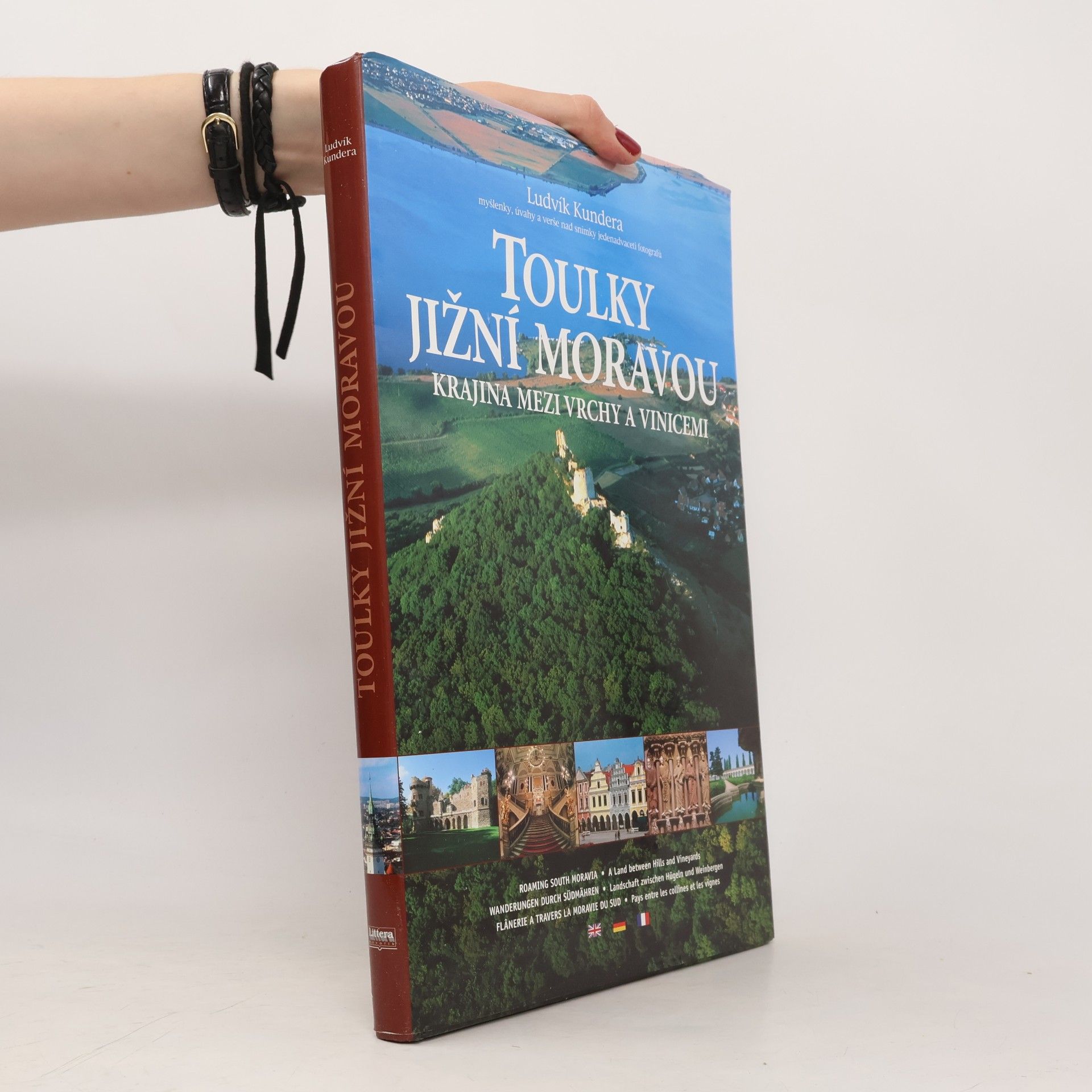 Ludvík Kundera Toulky Jižní Moravou: krajina mezi vrchy a vinicemi