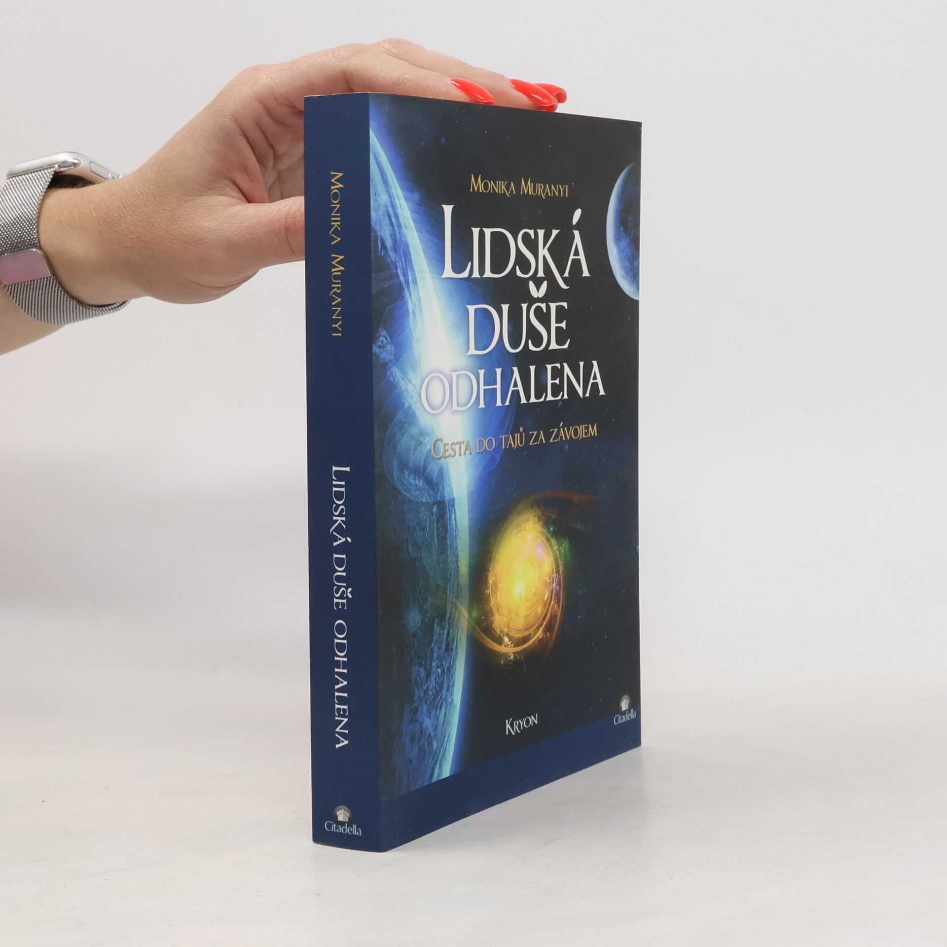 Monika Muranyi Lidská duše odhalena. Cesta do tajů za závojem