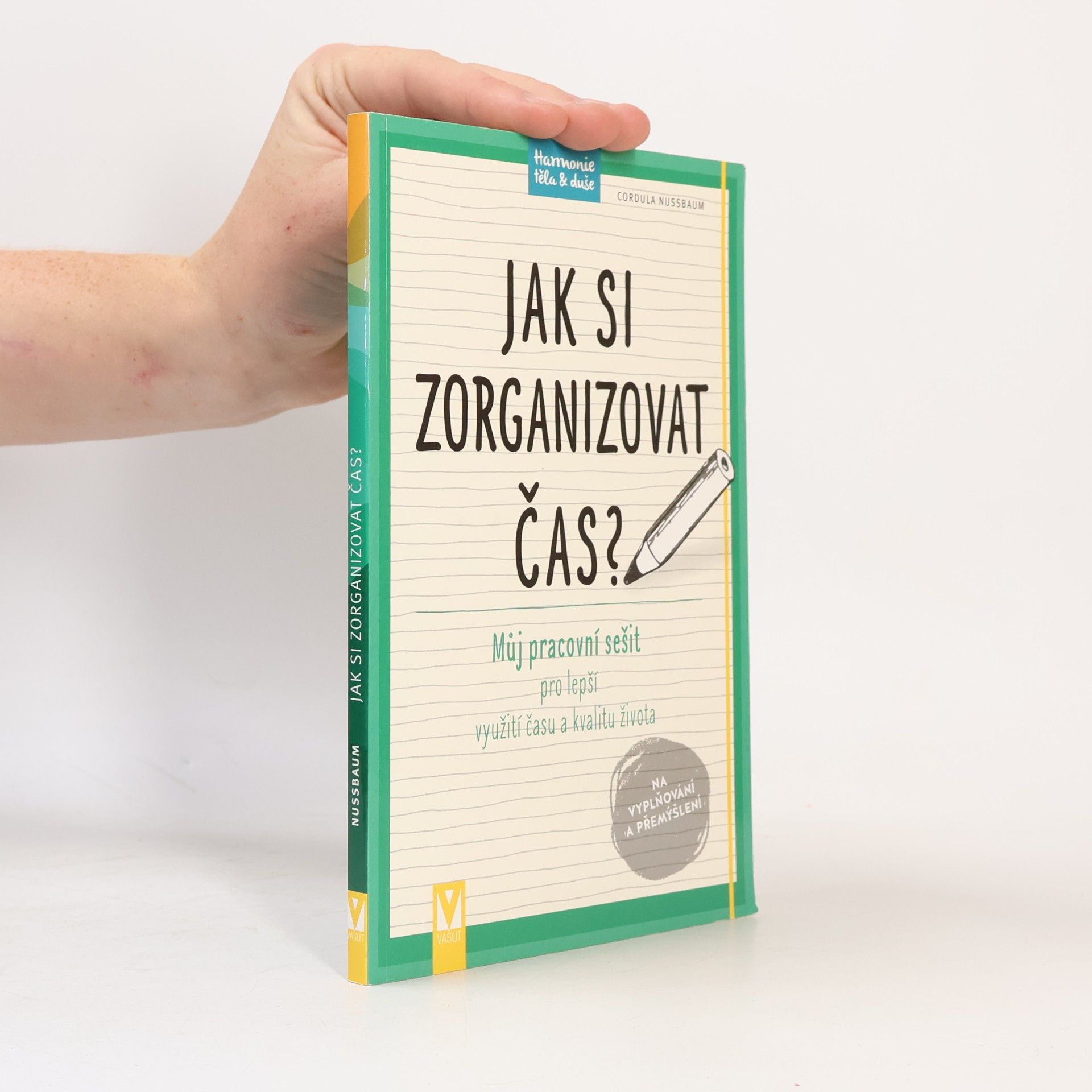 Cordula Nussbaum Jak si zorganizovat čas? Můj pracovní sešit pro lepší využití času a kvalitu života
