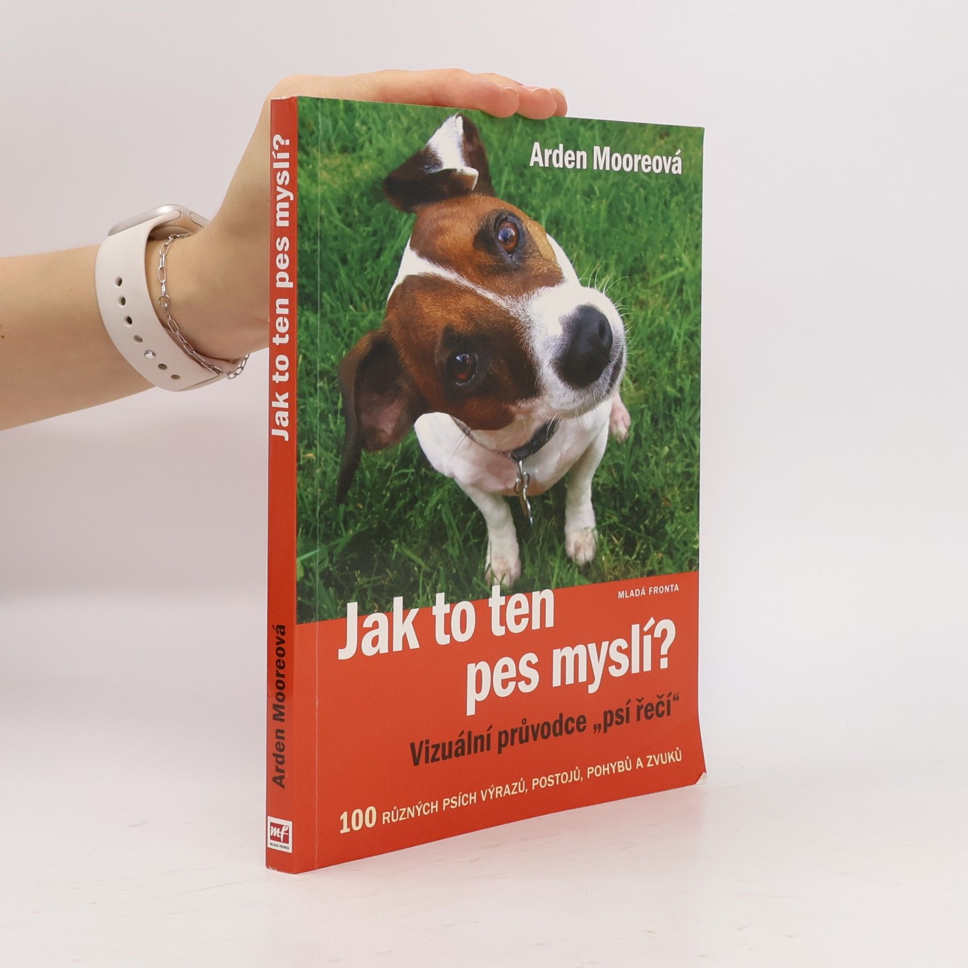Arden Moore Jak to ten pes myslí? : vizuální průvodce "psí řečí"