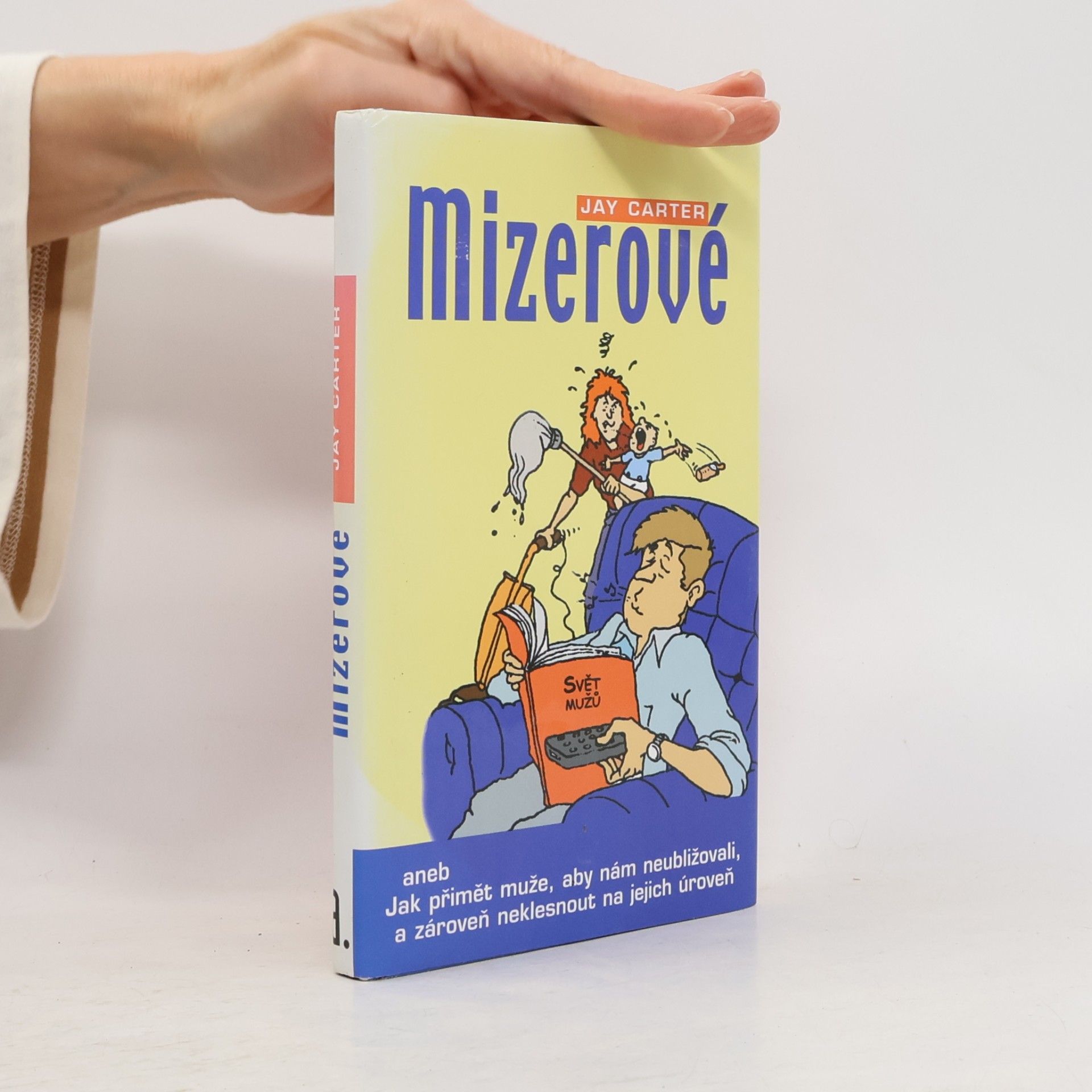 Jay Carter Mizerové, aneb, Jak přimět muže, aby nám neubližovali, a zároveň neklesnout na jejich úroveň